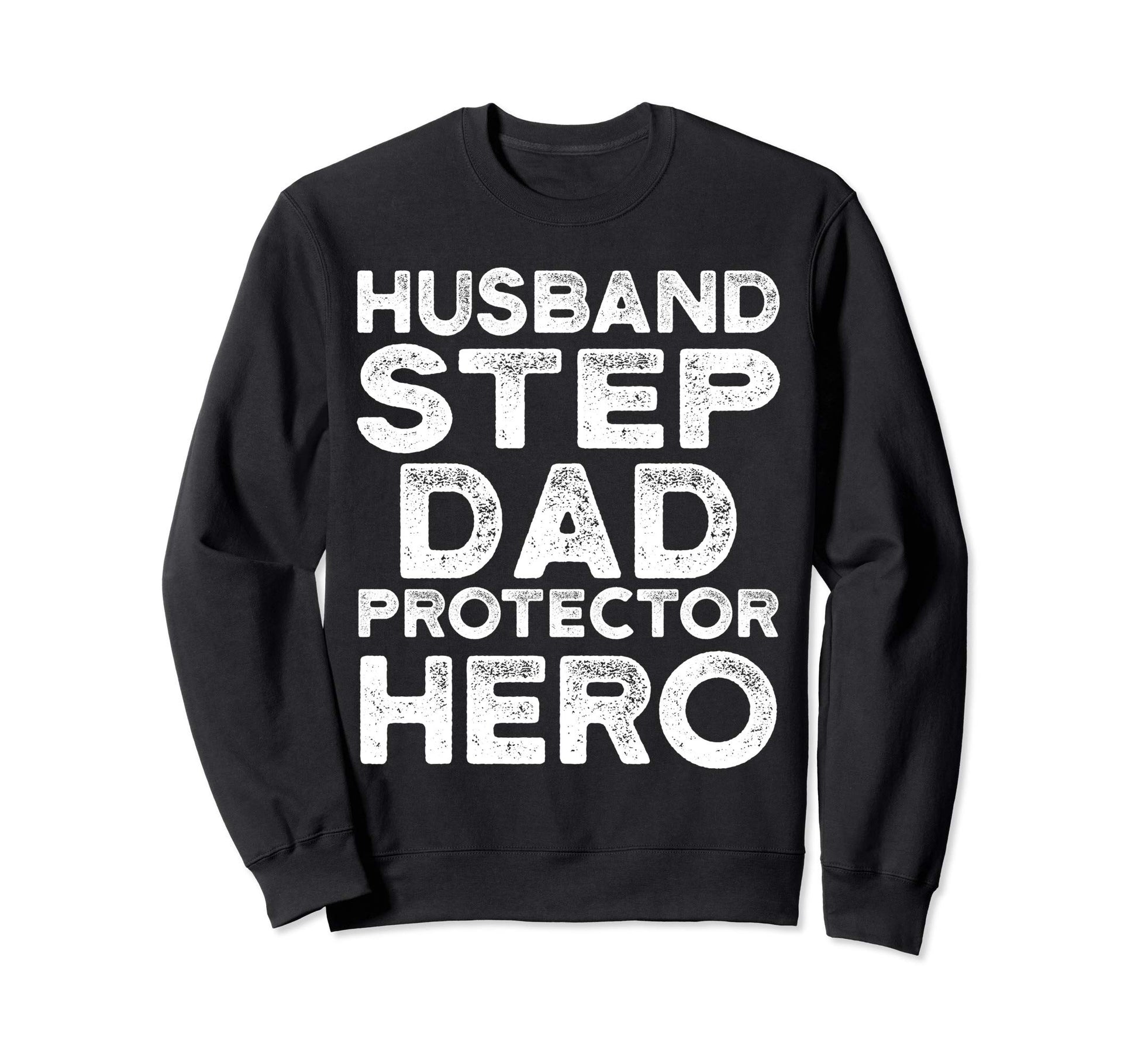 Husband Step Dad Protector Hero Sweatshirt - Novelty Apparel for Adults - T-Shirt, Sweatshirt, Hoodie