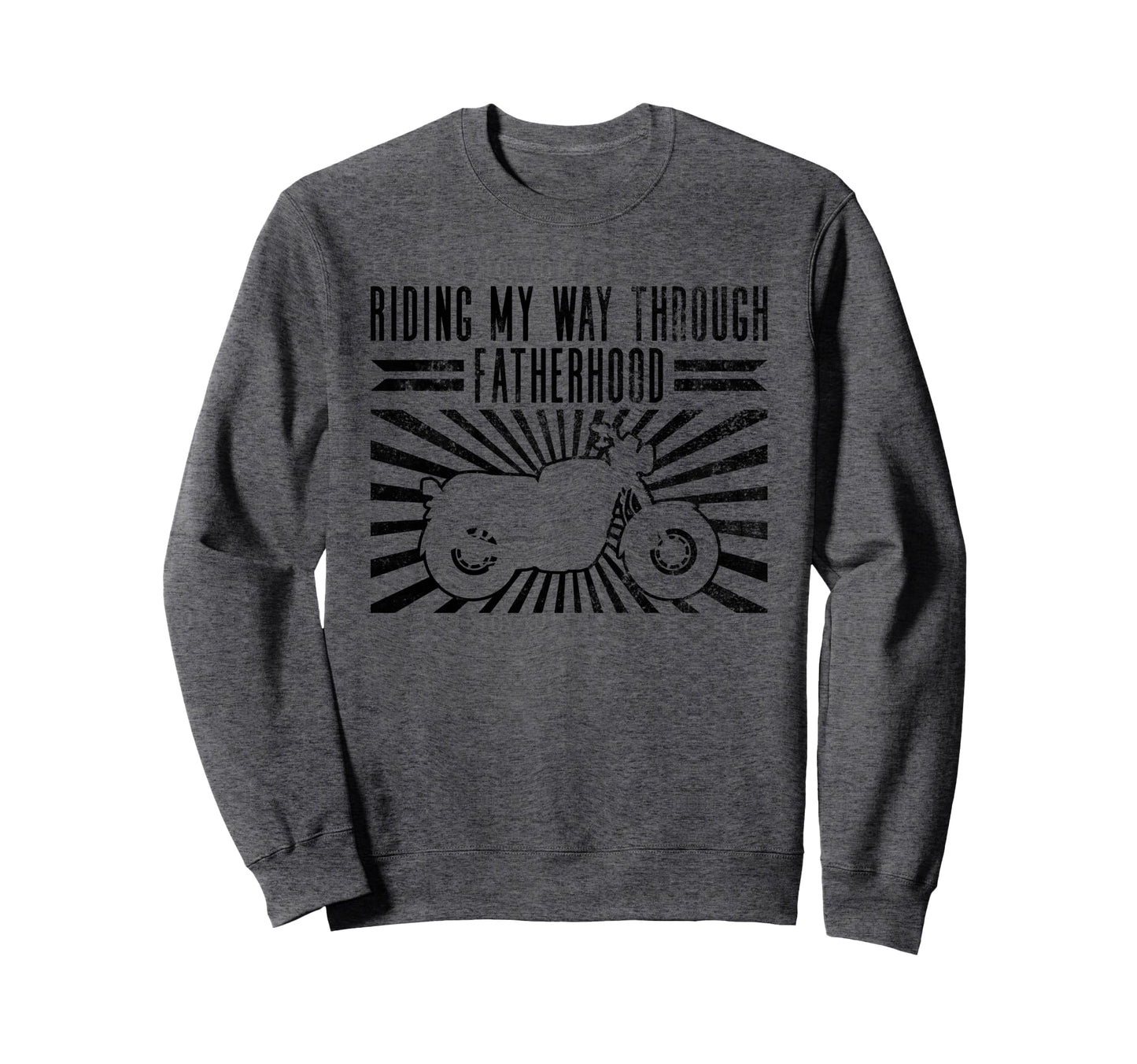 Riding My Way Through Fatherhood Sweatshirt - Unique Graphic Men Women - T-Shirt, Sweatshirt, Hoodie