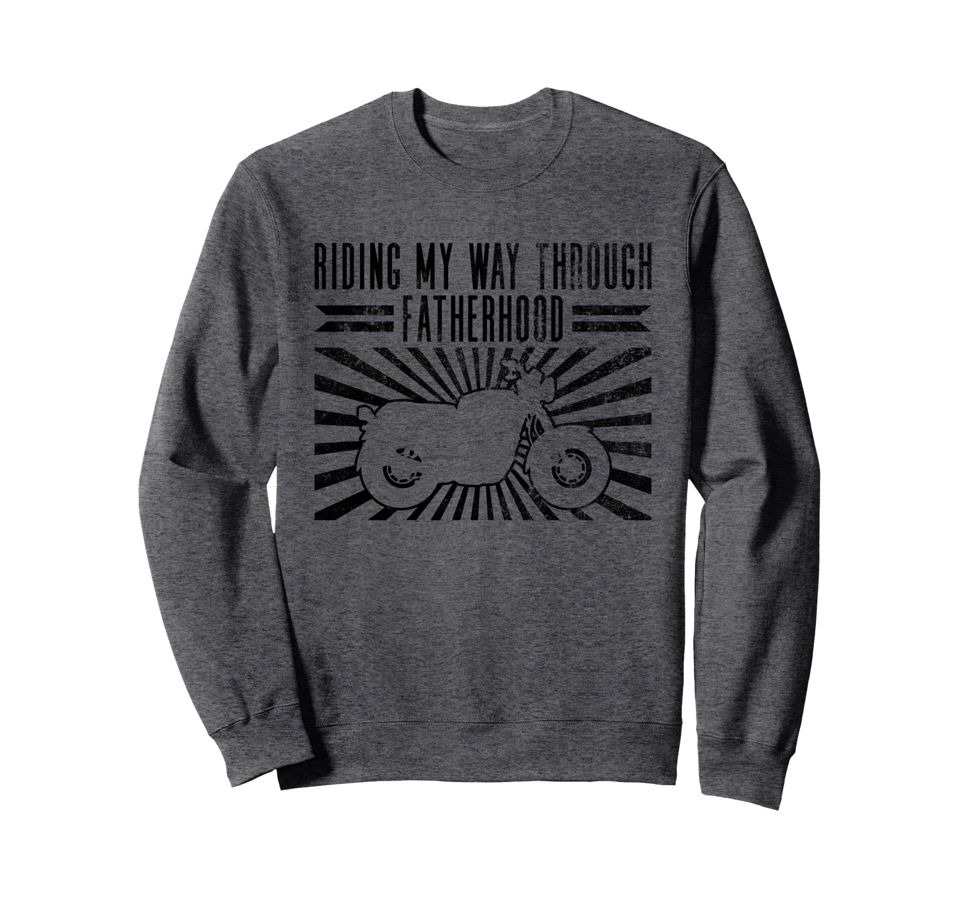 Riding My Way Through Fatherhood Sweatshirt - Unique Graphic Men Women - T-Shirt, Sweatshirt, Hoodie