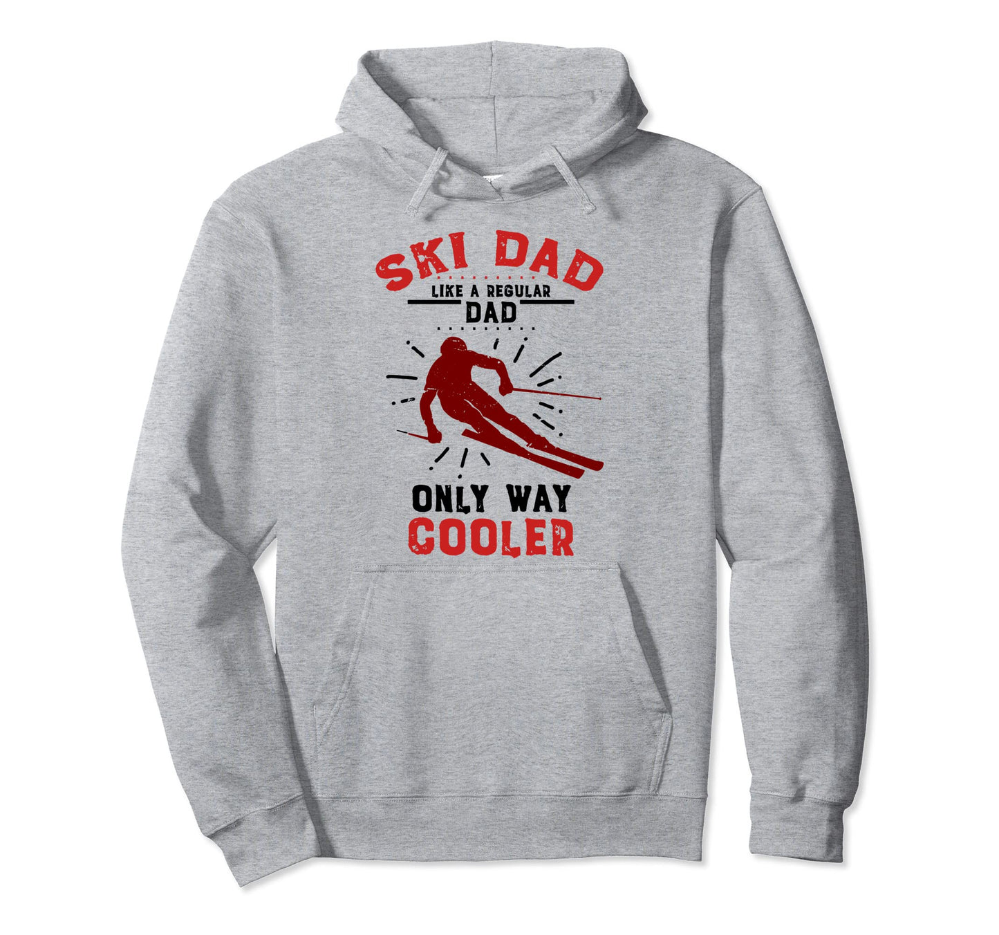 Ski Dad Like Regular Only Way Hoodie - Casual Everyday Wear Men Women - T-Shirt, Sweatshirt, Hoodie