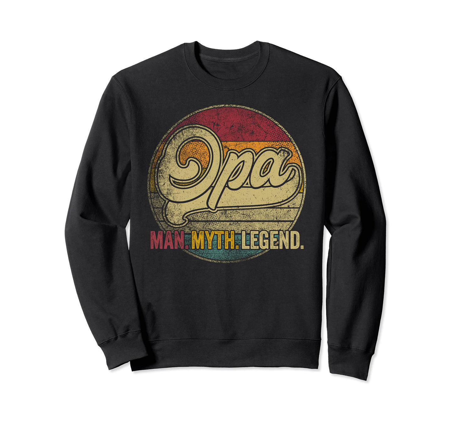 Opa Myth Legend Fathers Day Sweatshirt - Casual Everyday Wear for Adults - T-Shirt, Sweatshirt, Hoodie