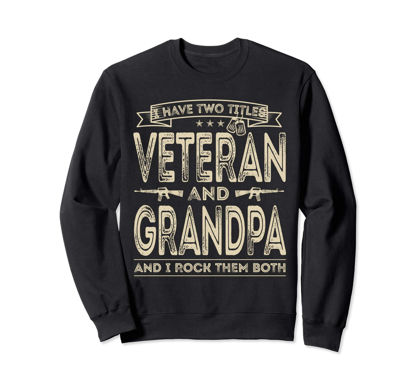 I Have Two Titles Veteran And Sweatshirt - Custom Art Print for Adults - T-Shirt, Sweatshirt, Hoodie