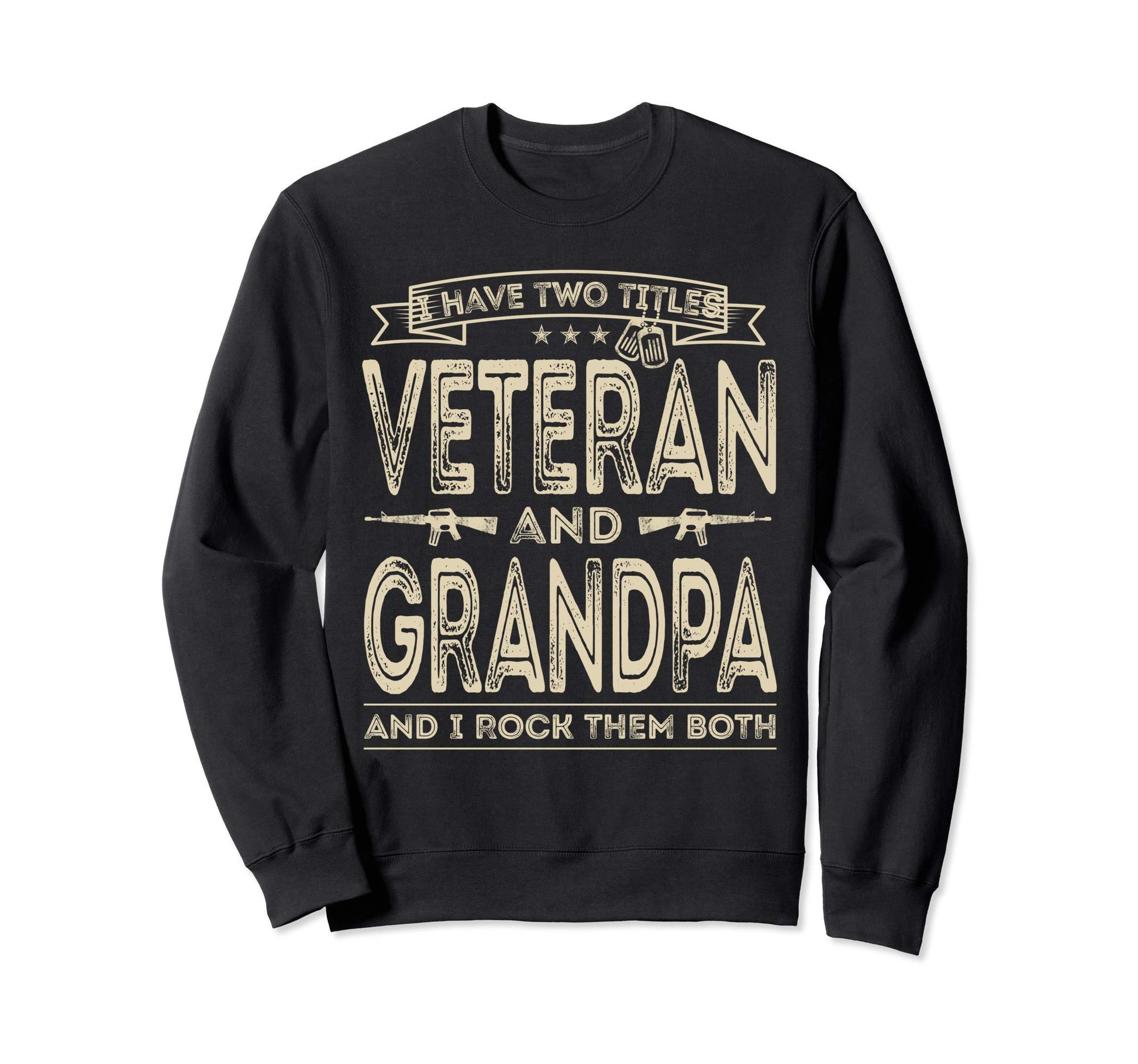 I Have Two Titles Veteran And Sweatshirt - Custom Art Print for Adults - T-Shirt, Sweatshirt, Hoodie