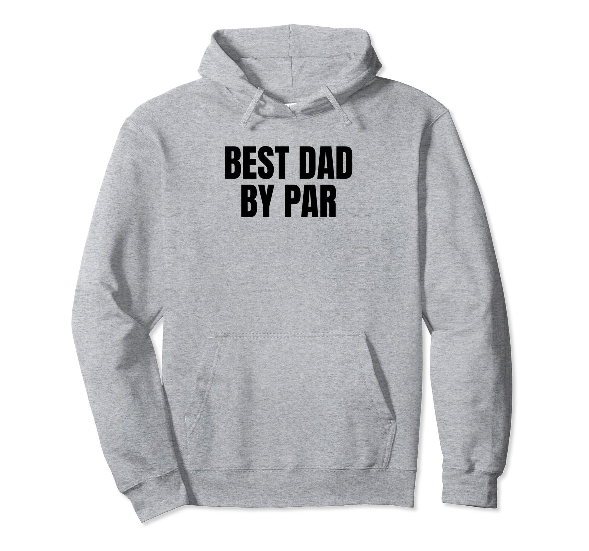 Best Dad Par Golf Golfer Golfing Funny Hoodie - Graphic Print Men Women - T-Shirt, Sweatshirt, Hoodie