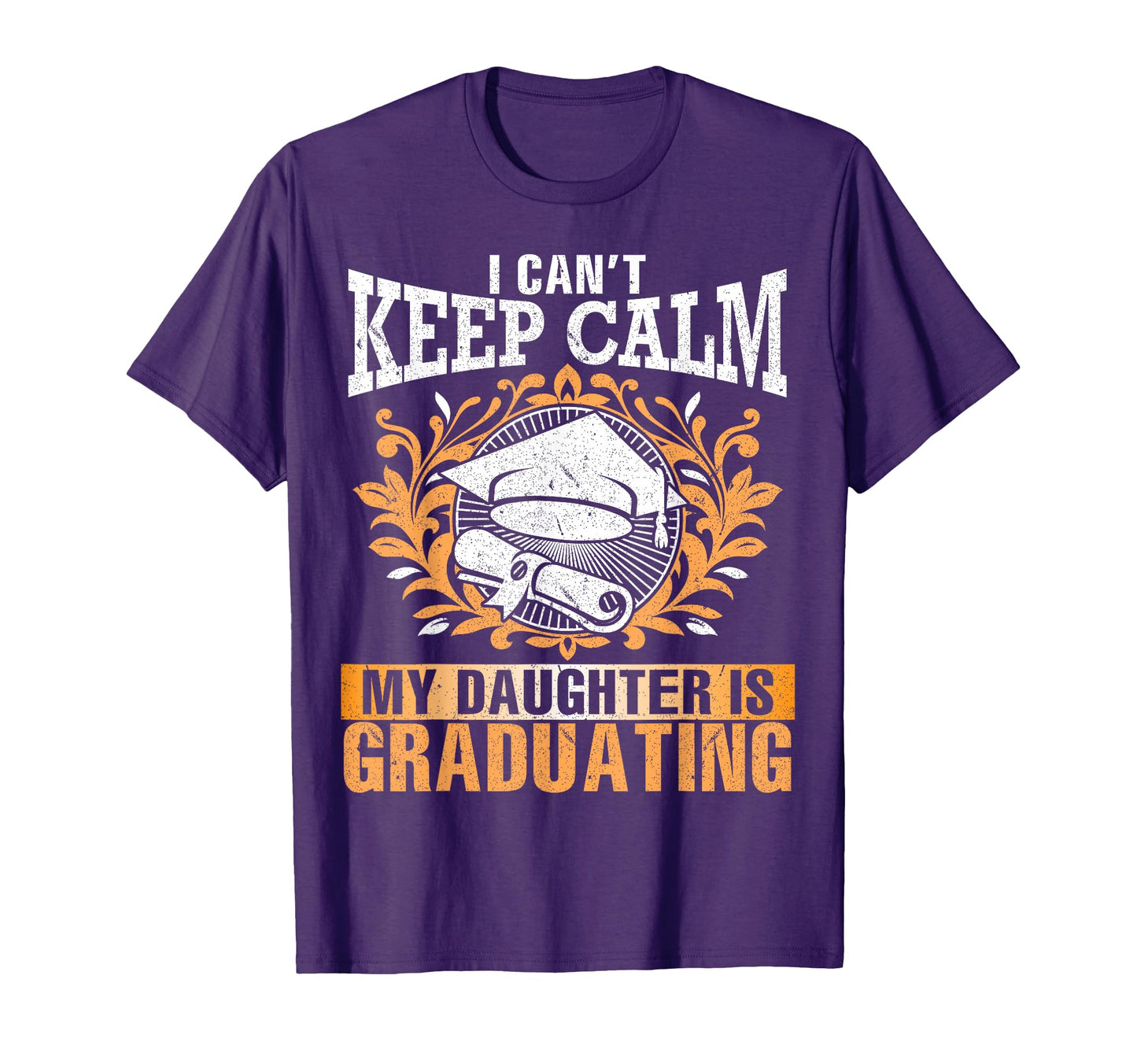 I Cant Keep Calm My Daughter Is T-Shirt - Streetwear Style Men Women - T-Shirt, Sweatshirt, Hoodie