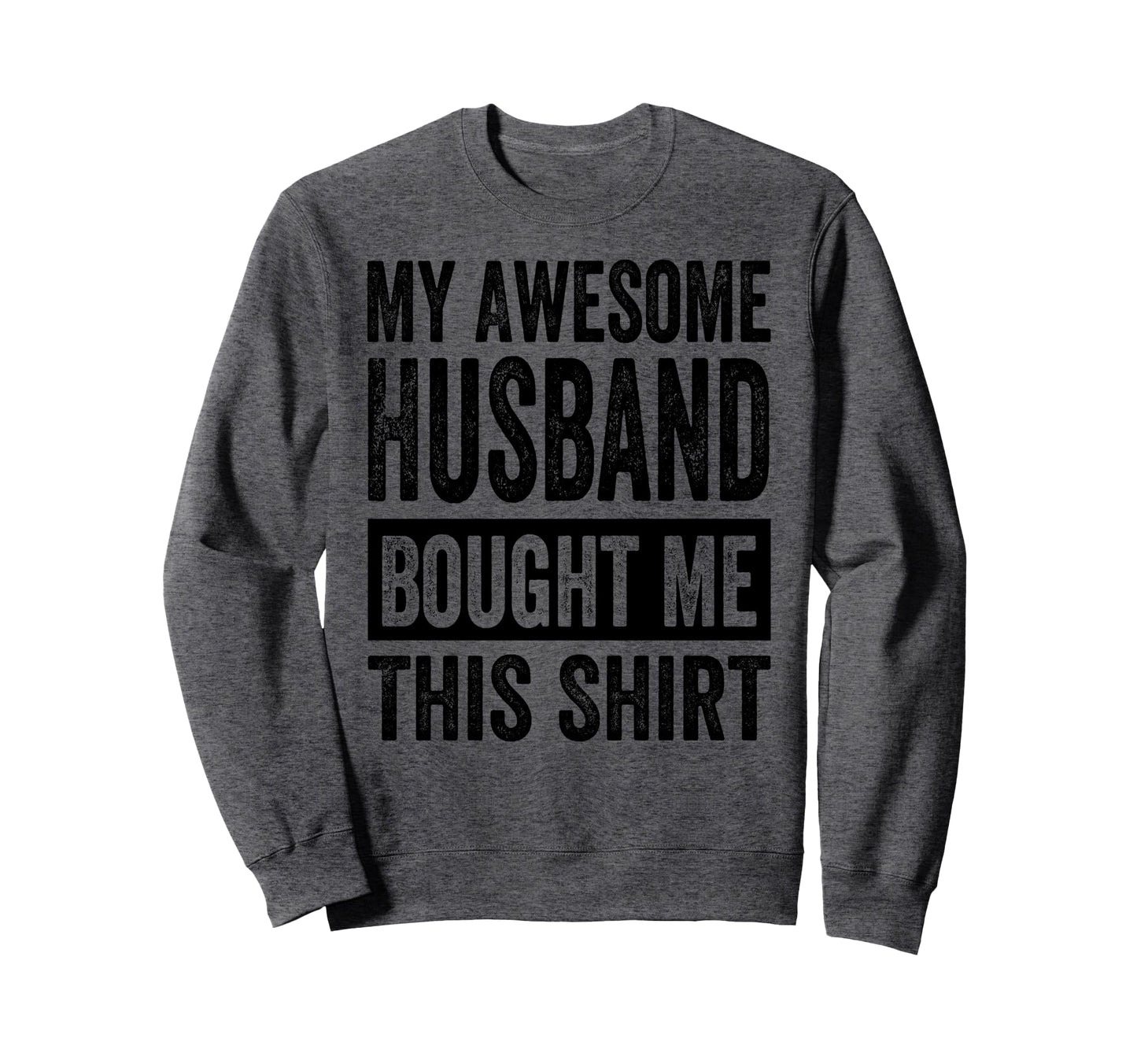 My Awesome Husband Bought Me This Sweatshirt - Minimalist Print for Adults - T-Shirt, Sweatshirt, Hoodie