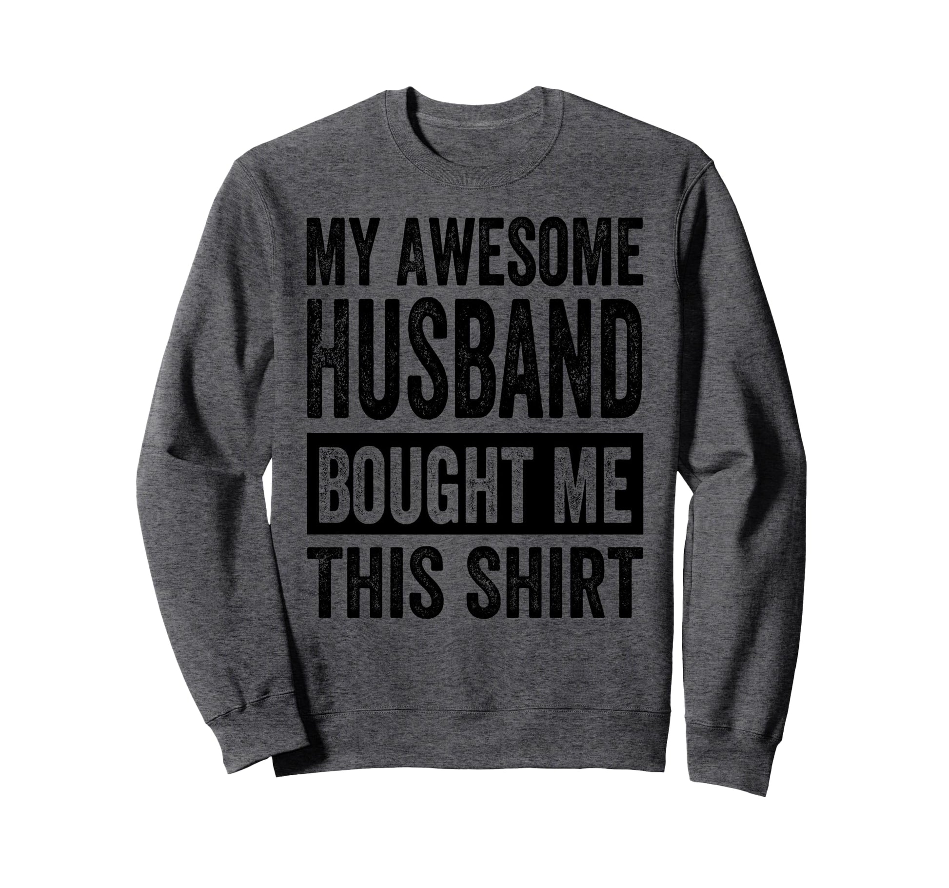 My Awesome Husband Bought Me This Sweatshirt - Minimalist Print for Adults - T-Shirt, Sweatshirt, Hoodie
