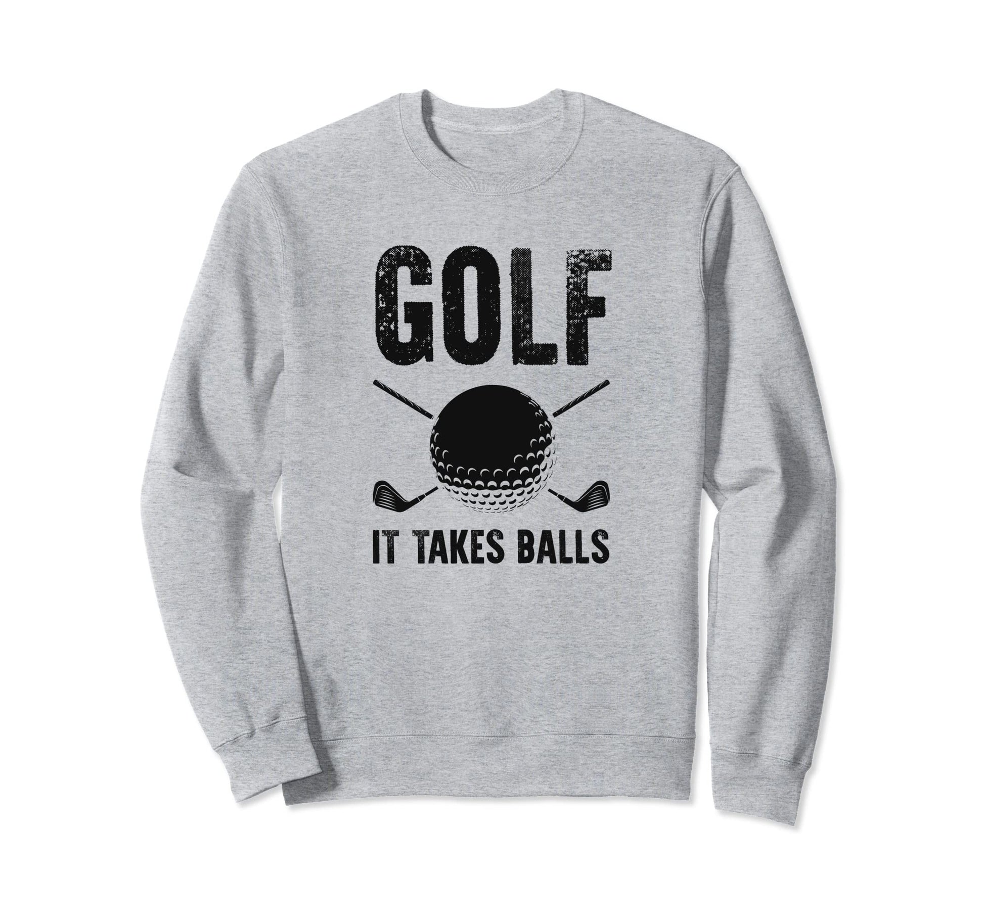 Golf It Takes Balls Funny Best Golf Sweatshirt - Trendy Graphic Unisex - T-Shirt, Sweatshirt, Hoodie