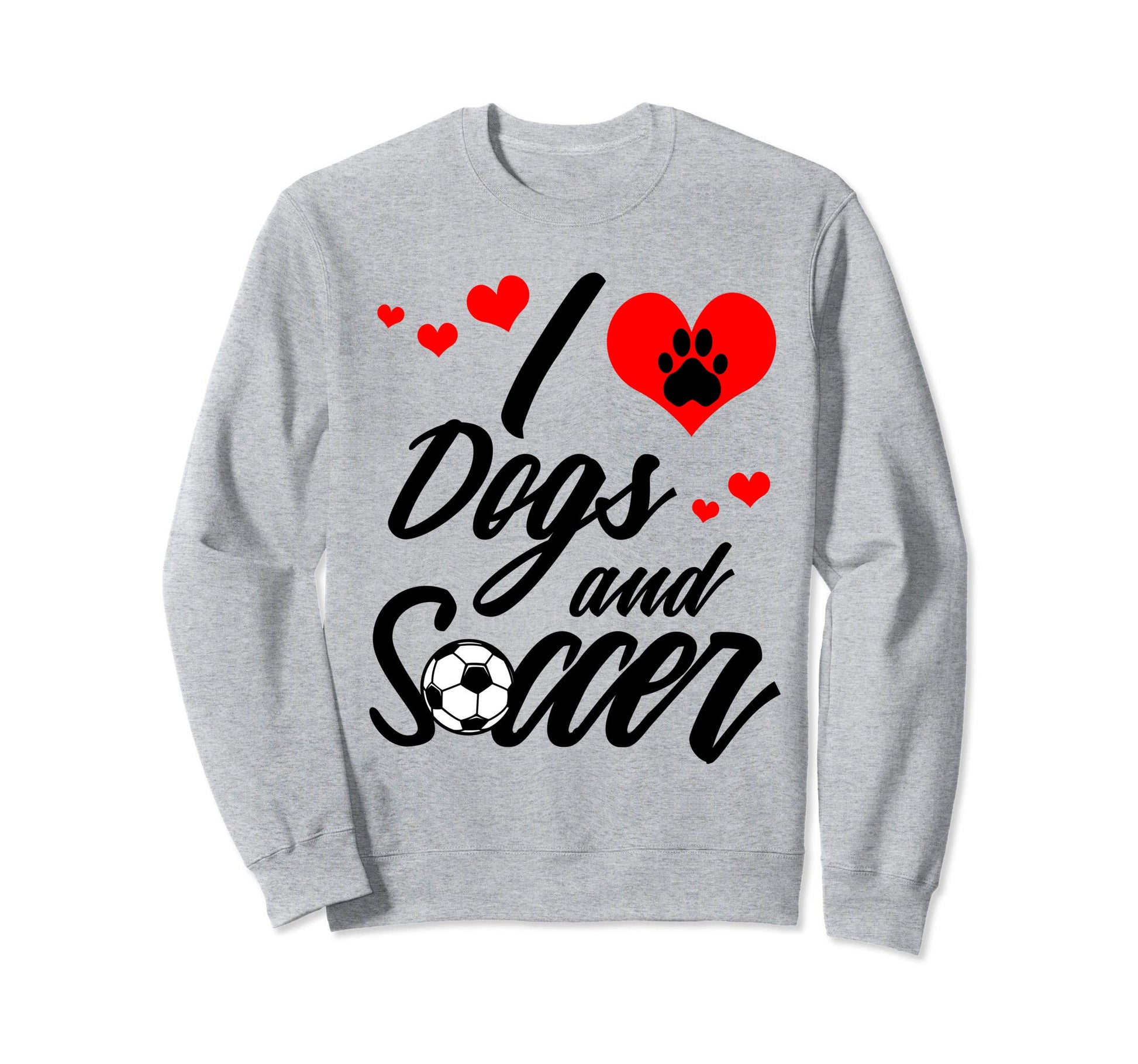 Soccer Player Coach Dog Lover Sweatshirt - Fun Novelty Design for Adults - T-Shirt, Sweatshirt, Hoodie