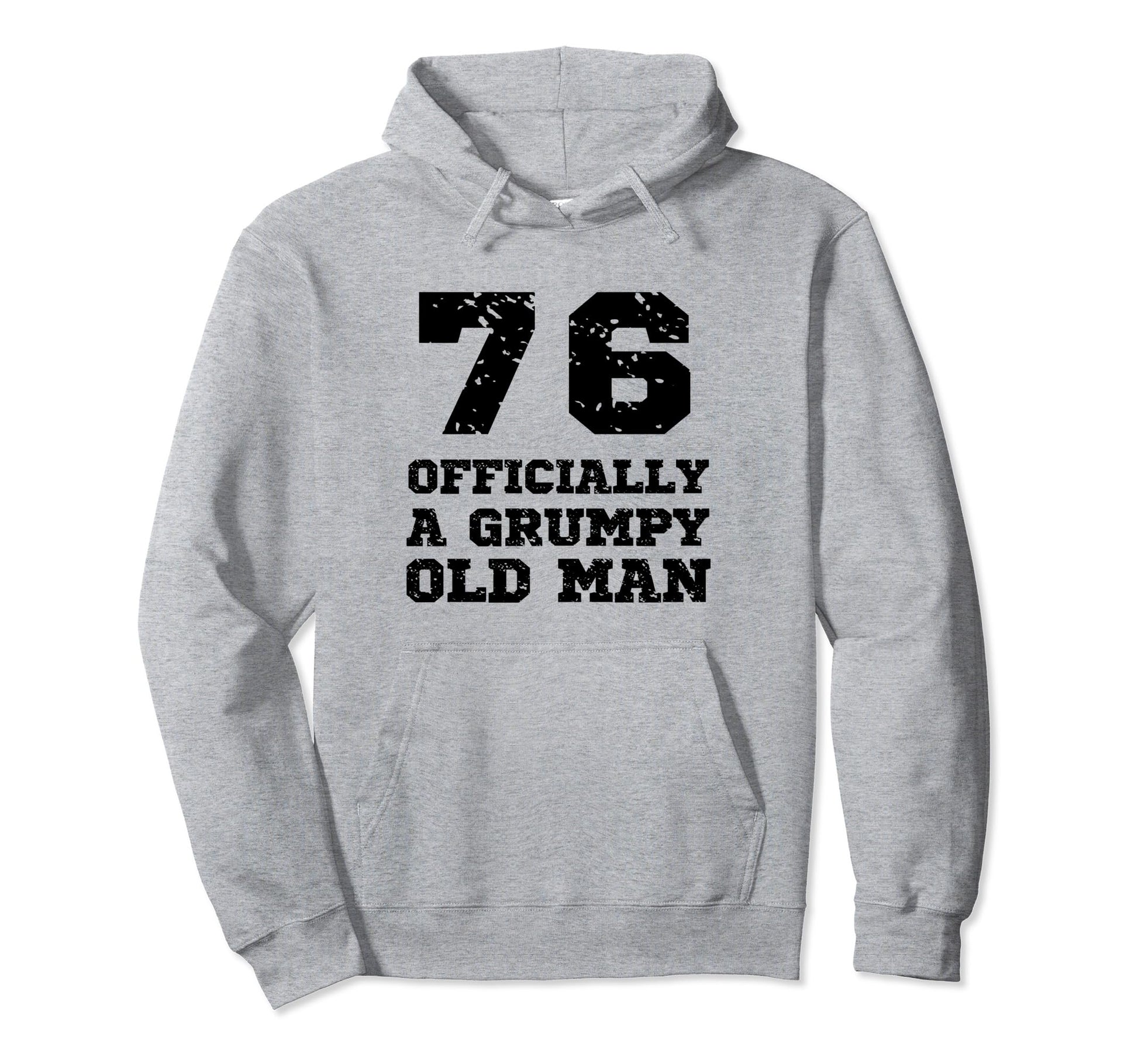 Officially Grumpy Old 76 Year Old Hoodie - Casual Everyday Wear for Adults - T-Shirt, Sweatshirt, Hoodie