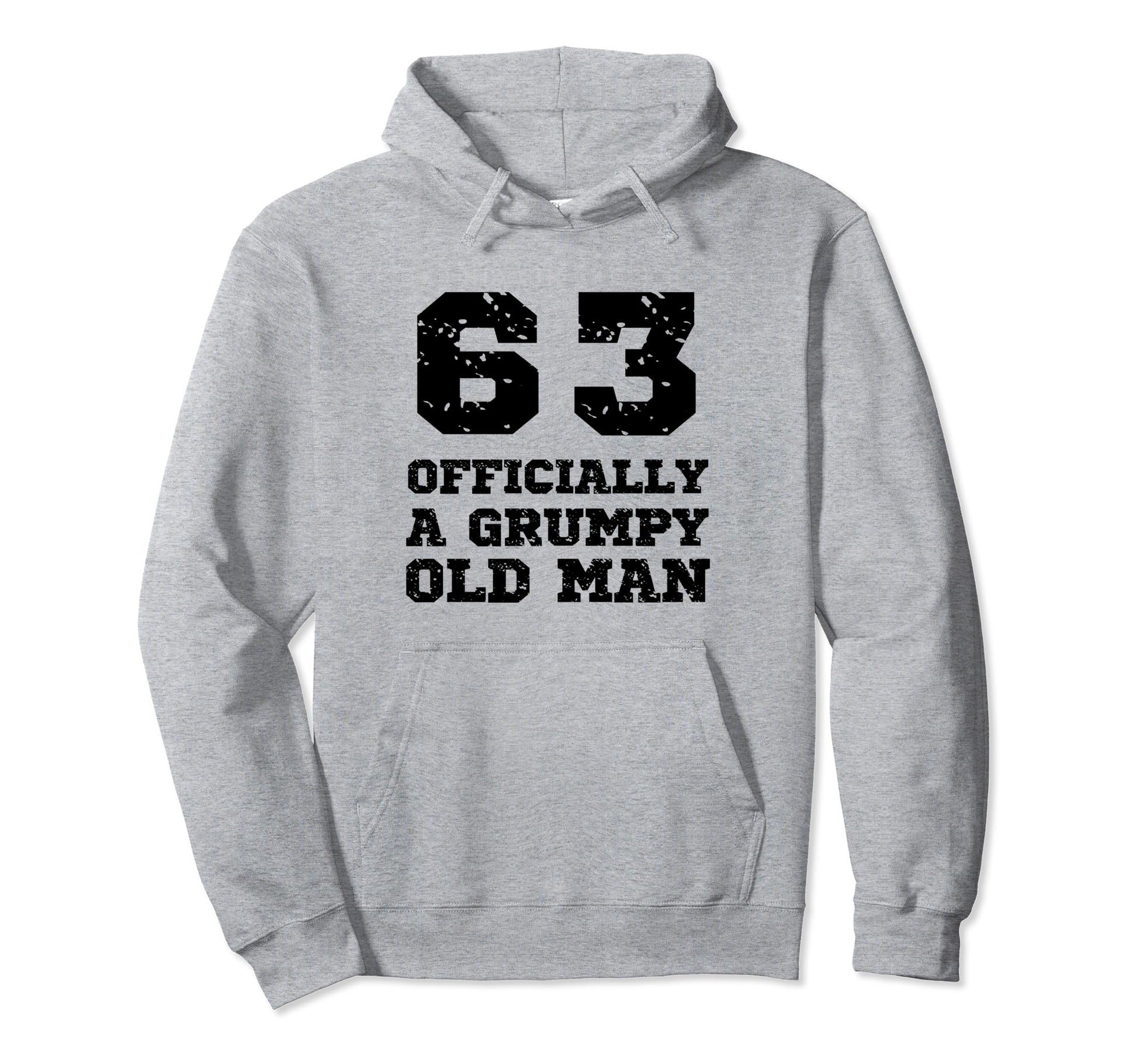 Officially Grumpy Old 63 Year Old Funny Hoodie - Minimalist Print Unisex - T-Shirt, Sweatshirt, Hoodie