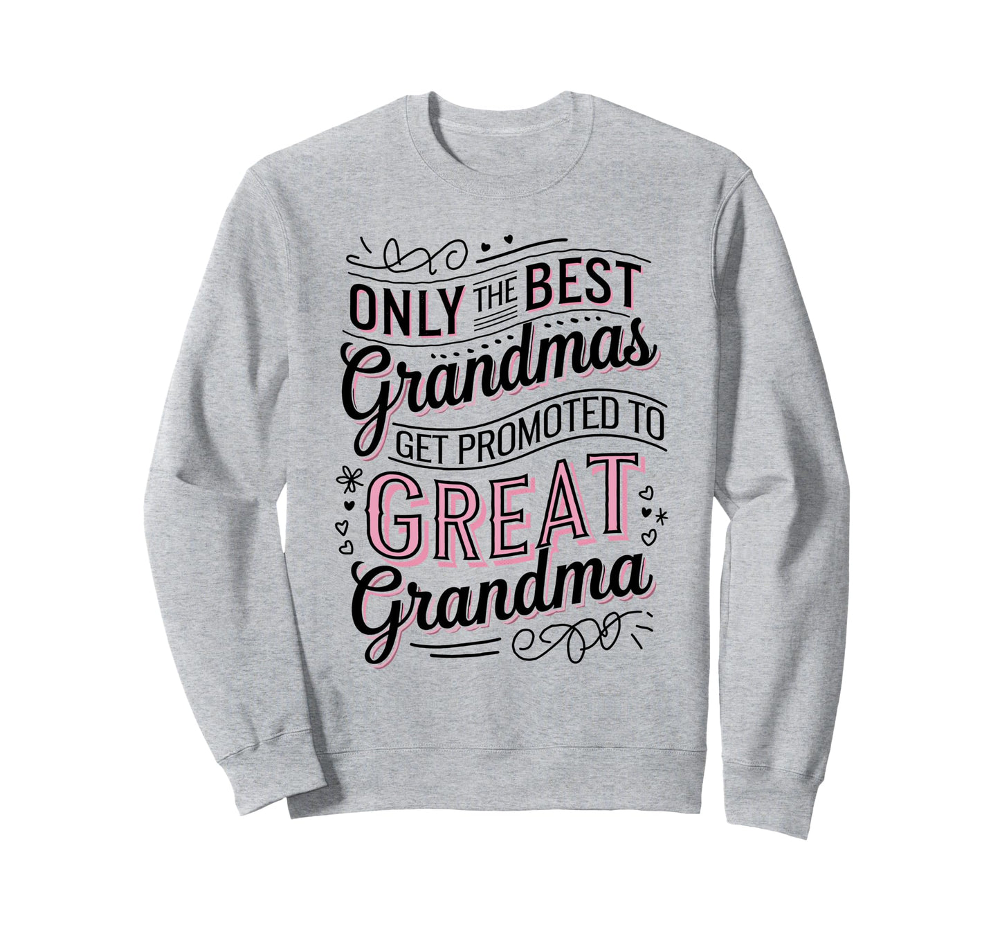 Only Best Grandmas Get Promoted Sweatshirt - Aesthetic Graphic Men Women - T-Shirt, Sweatshirt, Hoodie