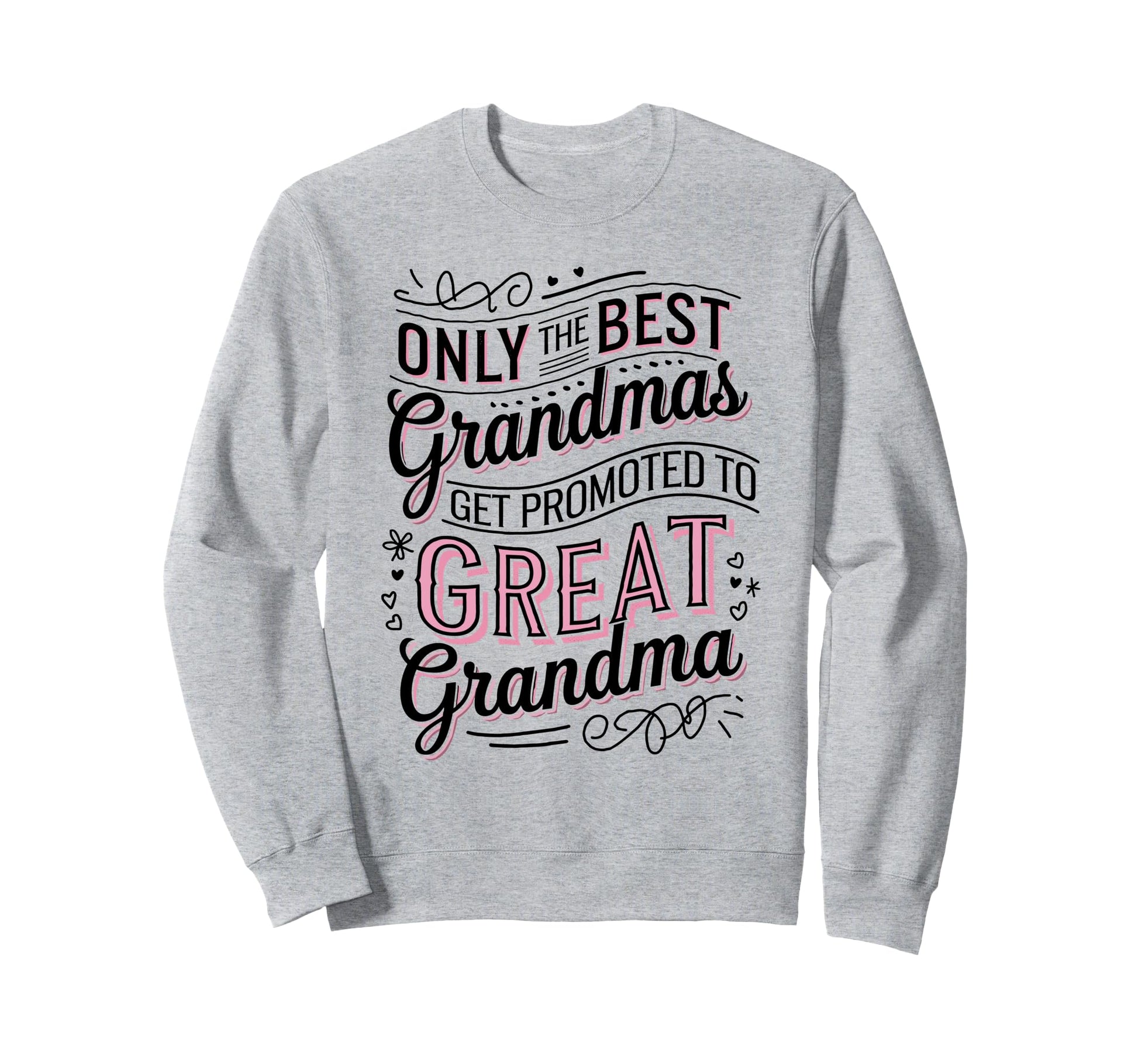 Only Best Grandmas Get Promoted Sweatshirt - Aesthetic Graphic Men Women - T-Shirt, Sweatshirt, Hoodie