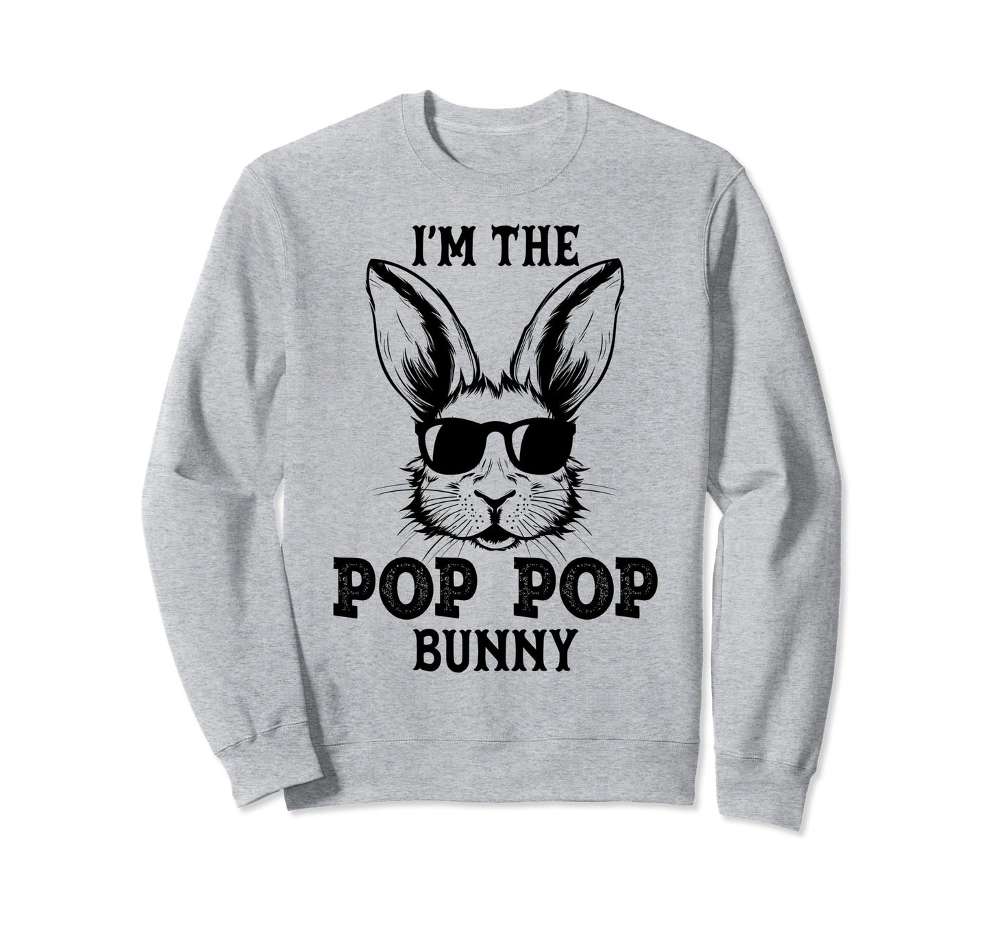 Pop Pop Bunny Matching Family Group Sweatshirt - Fun Novelty Design Unisex - T-Shirt, Sweatshirt, Hoodie