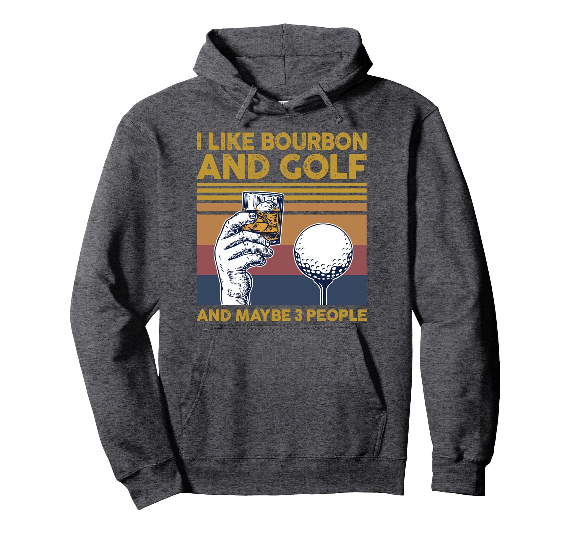 I Like Bourbon And Golf And Maybe 3 Hoodie - Custom Art Print for Adults - T-Shirt, Sweatshirt, Hoodie