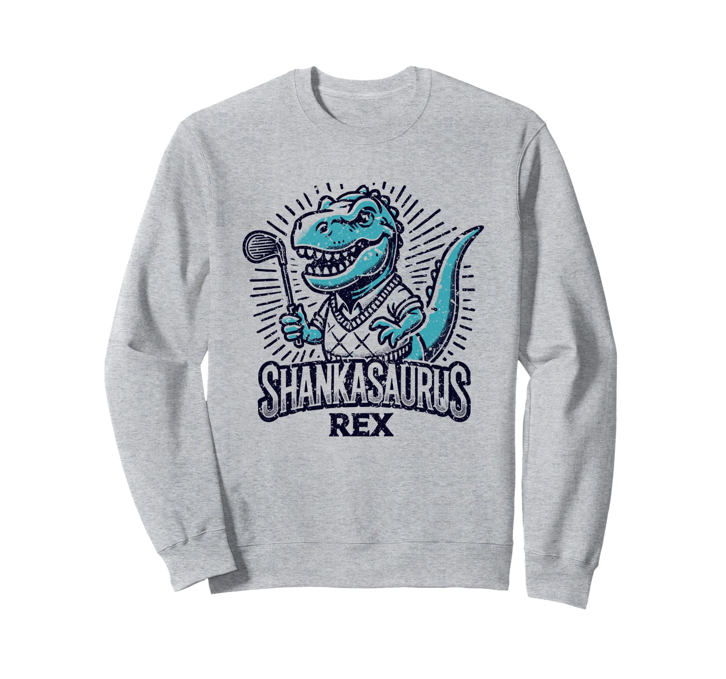 Funny Golf Shankasaurus Rex Bad Dad Sweatshirt - Unique Graphic Unisex - T-Shirt, Sweatshirt, Hoodie