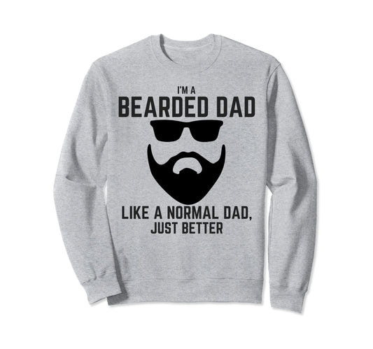 Bearded Dad Father Husband Beard Sweatshirt - Streetwear Style for Adults - T-Shirt, Sweatshirt, Hoodie