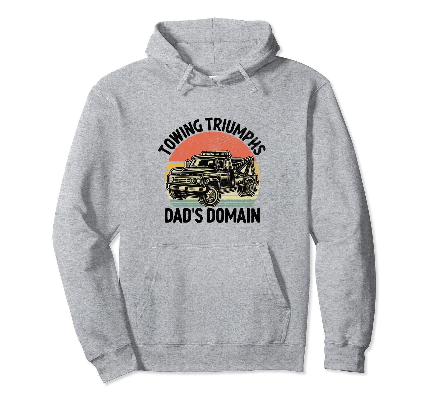 Towing Triumphs Dads Domain Tow Truck Hoodie - Trendy Graphic Unisex - T-Shirt, Sweatshirt, Hoodie