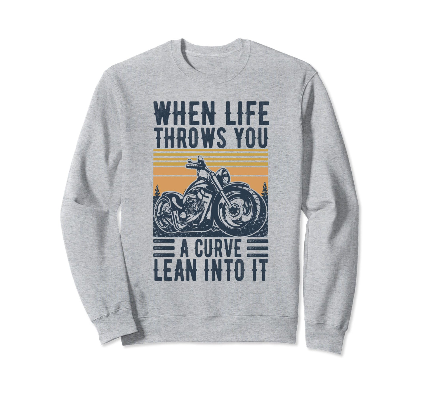 Motorcycle Biker When Life Throws Sweatshirt - Aesthetic Graphic Men Women - T-Shirt, Sweatshirt, Hoodie