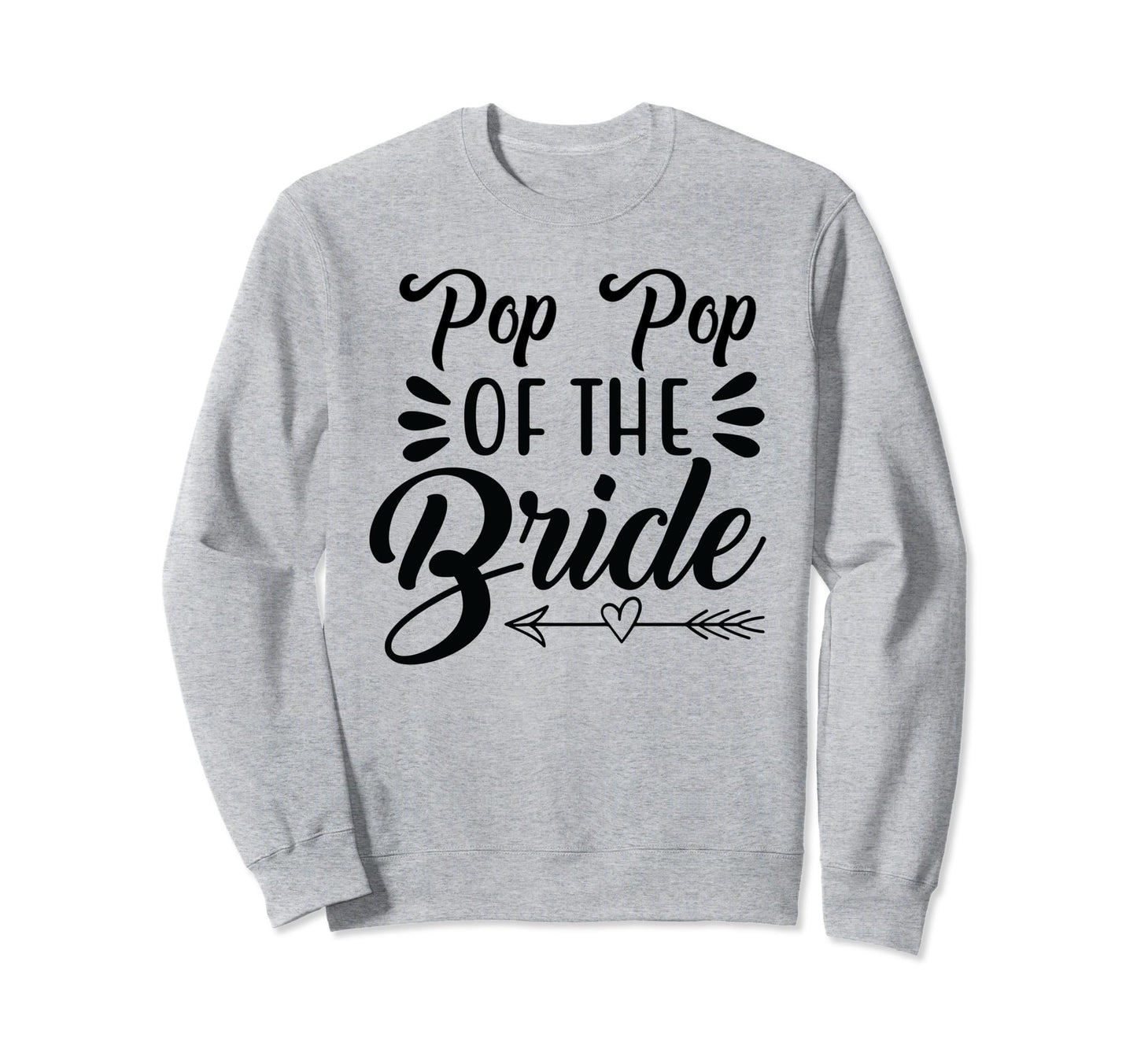 Pop Pop Bride Wedding Party Family Sweatshirt - Unique Graphic Men Women - T-Shirt, Sweatshirt, Hoodie