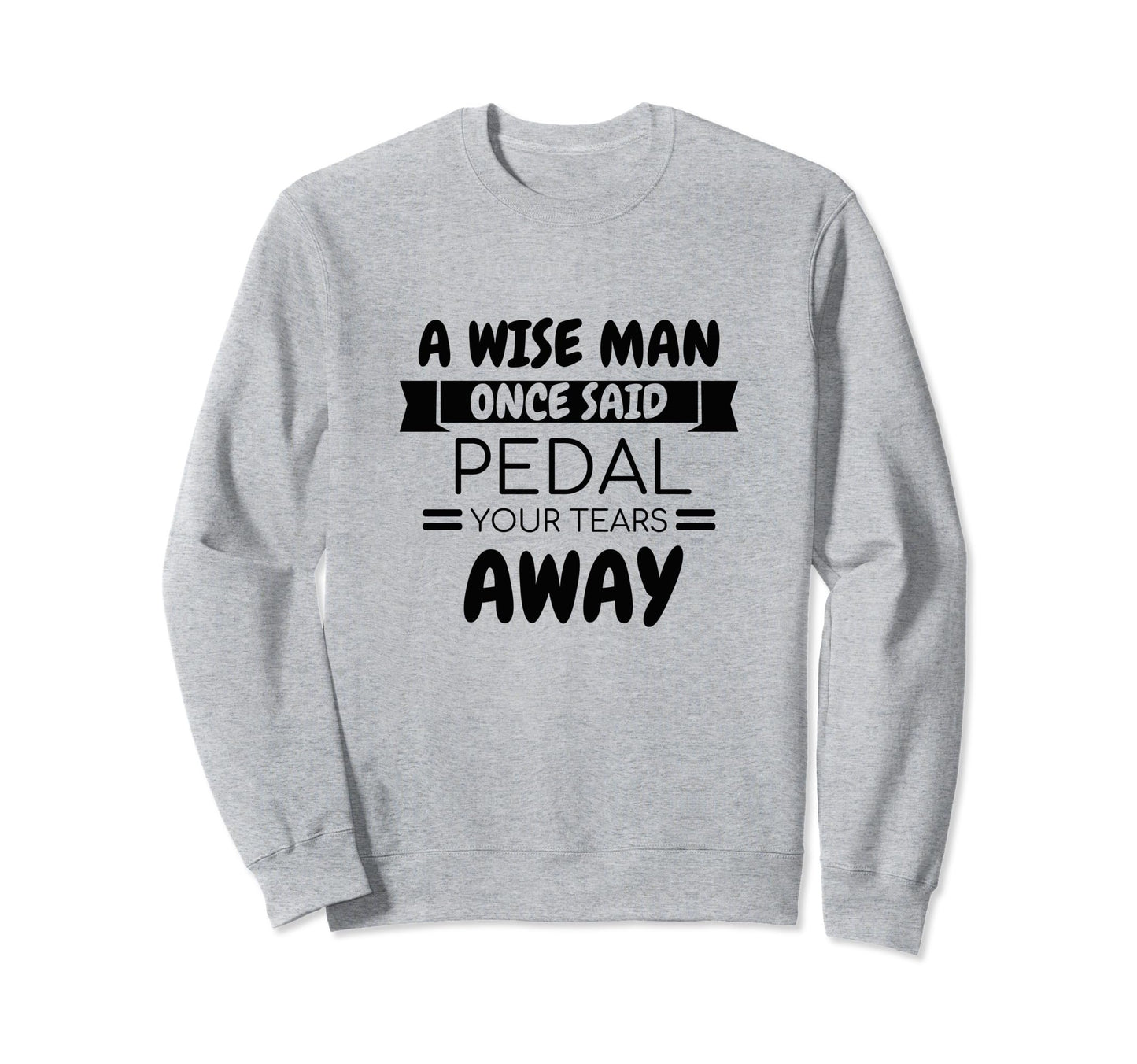 Cycling Quotes Bike Cycling Lovers Sweatshirt - Graphic Print Unisex - T-Shirt, Sweatshirt, Hoodie