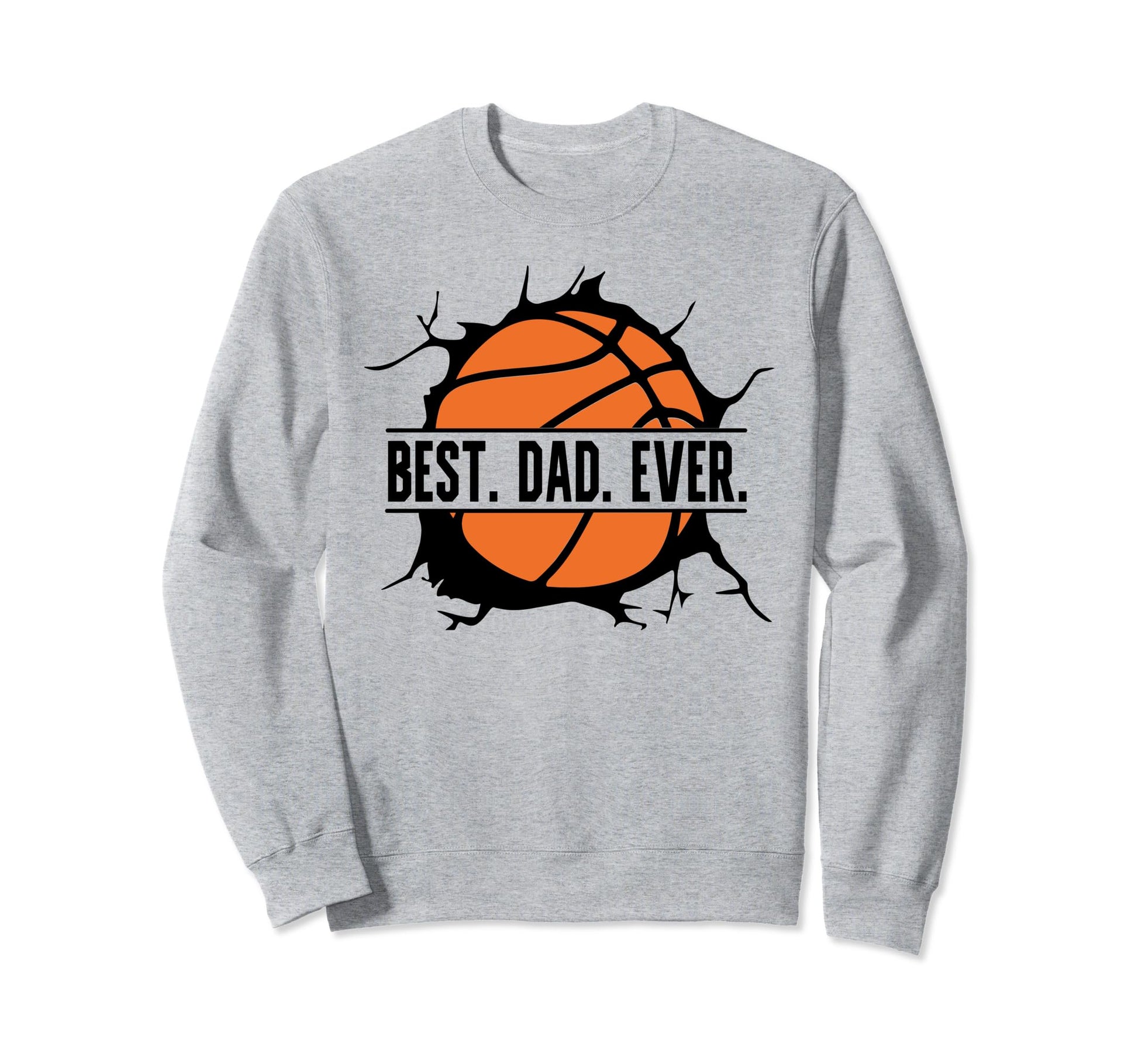 That Says Best Dad Ever Basketball Sweatshirt - Aesthetic Graphic Men Women - T-Shirt, Sweatshirt, Hoodie