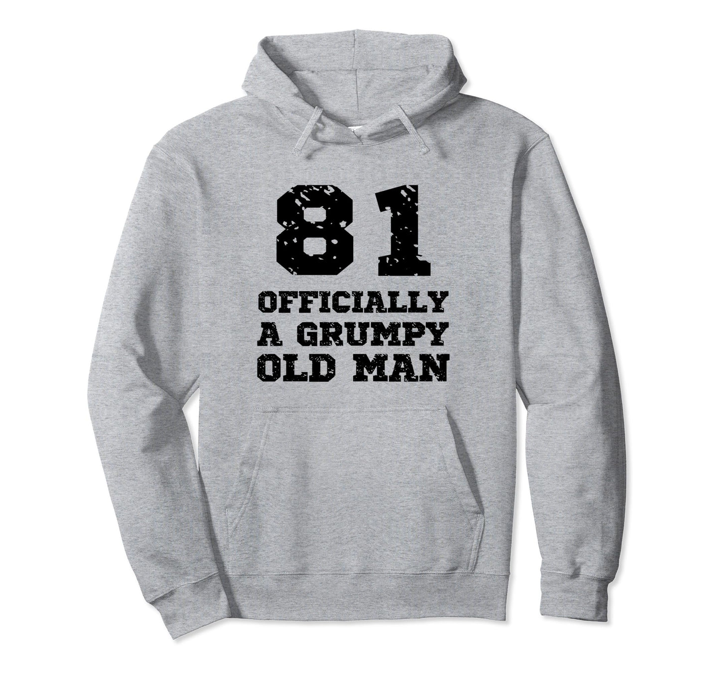 Officially Grumpy Old 81 Year Old Funny Hoodie - Graphic Print for Adults - T-Shirt, Sweatshirt, Hoodie