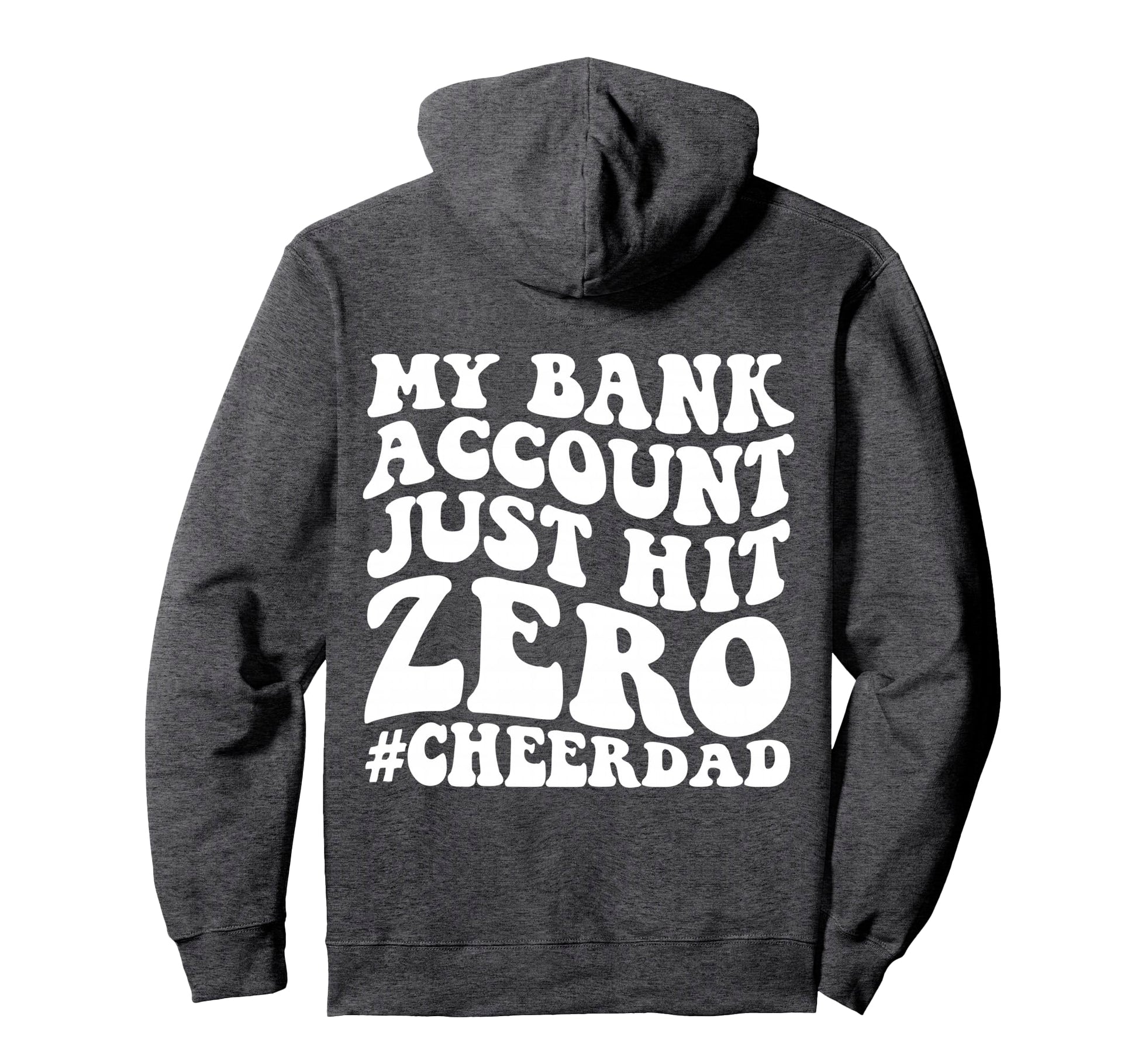My Bank Account Just Hit Zero Cheer Hoodie - Aesthetic Graphic Men Women - T-Shirt, Sweatshirt, Hoodie
