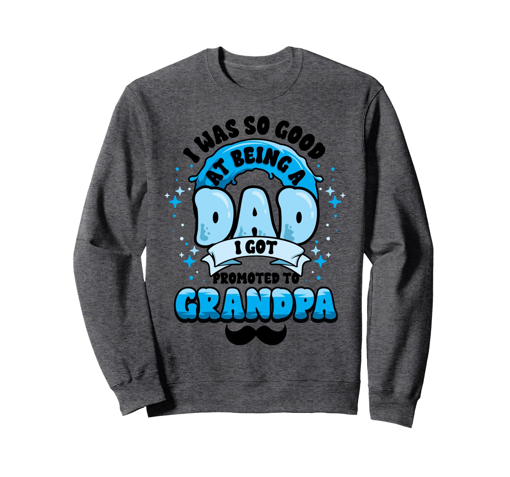 Dad Promoted To Grandpa First Time Sweatshirt - Fun Novelty Design Unisex - T-Shirt, Sweatshirt, Hoodie