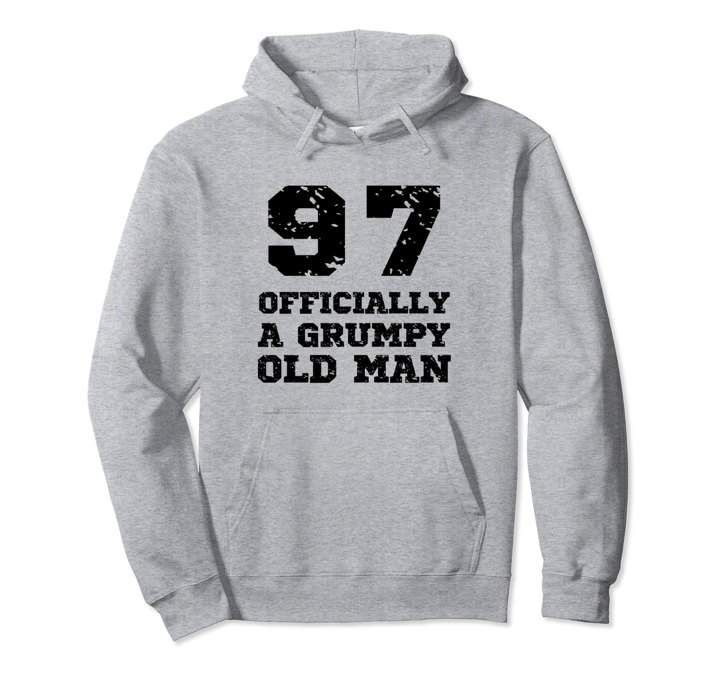 Officially Grumpy Old 97 Year Old Funny Hoodie - Novelty Apparel Unisex - T-Shirt, Sweatshirt, Hoodie