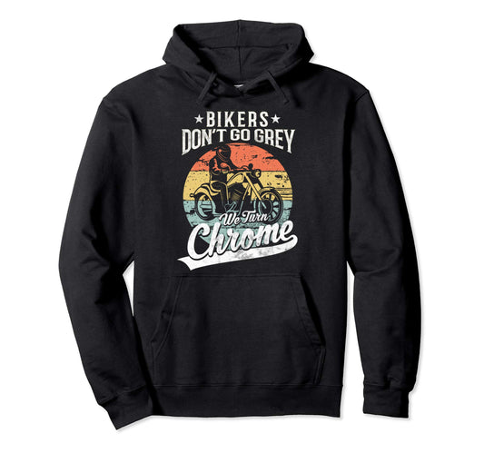 Bikers Dont Turn Gray Dad Brother Hoodie - Trendy Graphic for Adults - T-Shirt, Sweatshirt, Hoodie