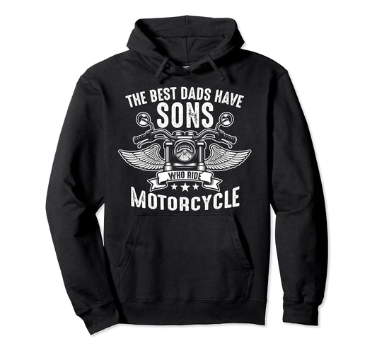 Best Dads Have Sons Who Ride Hoodie - Casual Everyday Wear for Adults - T-Shirt, Sweatshirt, Hoodie