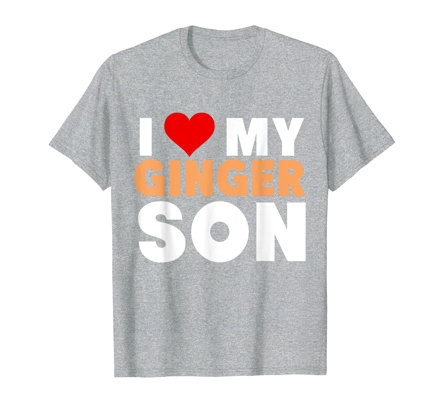 I Love My Ginger Son Redhead Family Gift T-Shirt - Graphic Print Unisex - T-Shirt, Sweatshirt, Hoodie