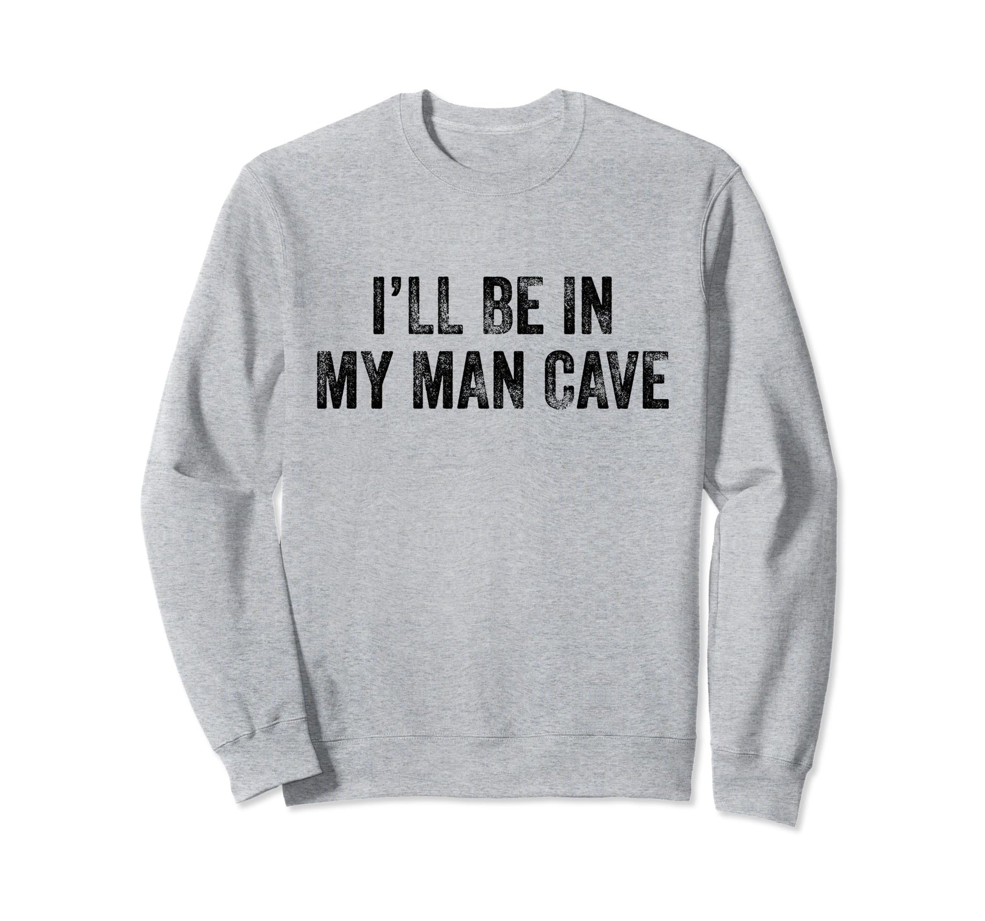 Ill Be My Cave Dad Husband Funny Sweatshirt - Graphic Print for Adults - T-Shirt, Sweatshirt, Hoodie