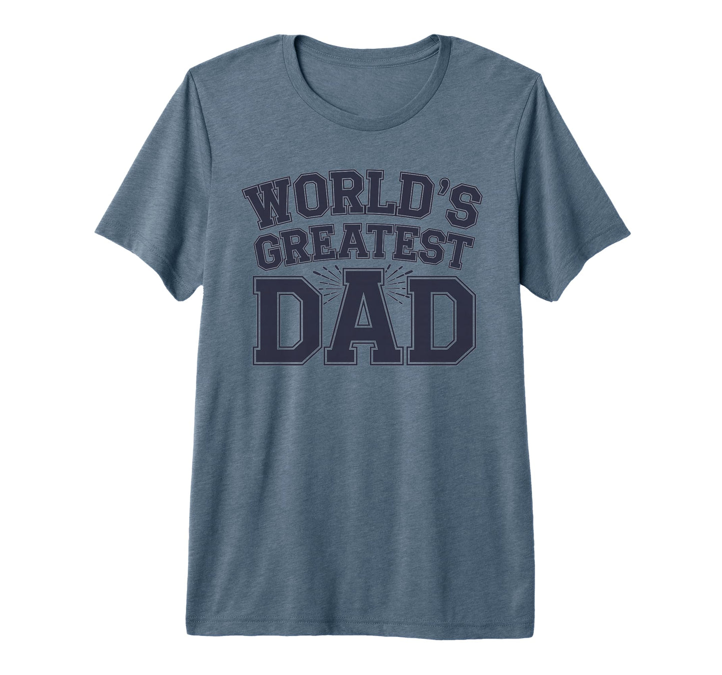 Worlds Greatest Dad Appreciation Tri T-Shirt - Trendy Graphic Men Women - T-Shirt, Sweatshirt, Hoodie