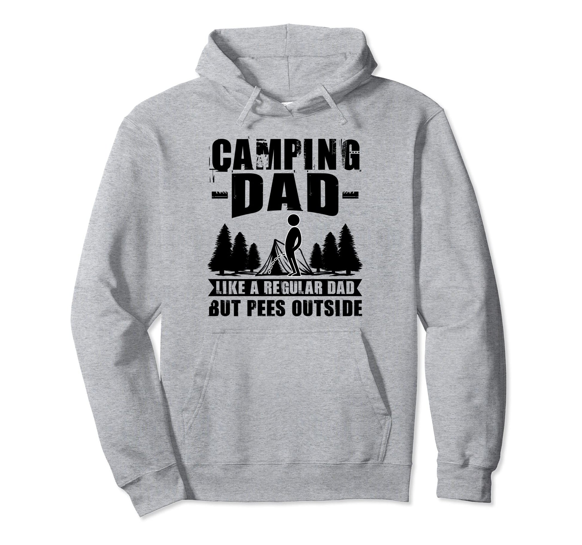 Camping Dad Like Regular Dad But Pees Hoodie - Trendy Graphic for Adults - T-Shirt, Sweatshirt, Hoodie