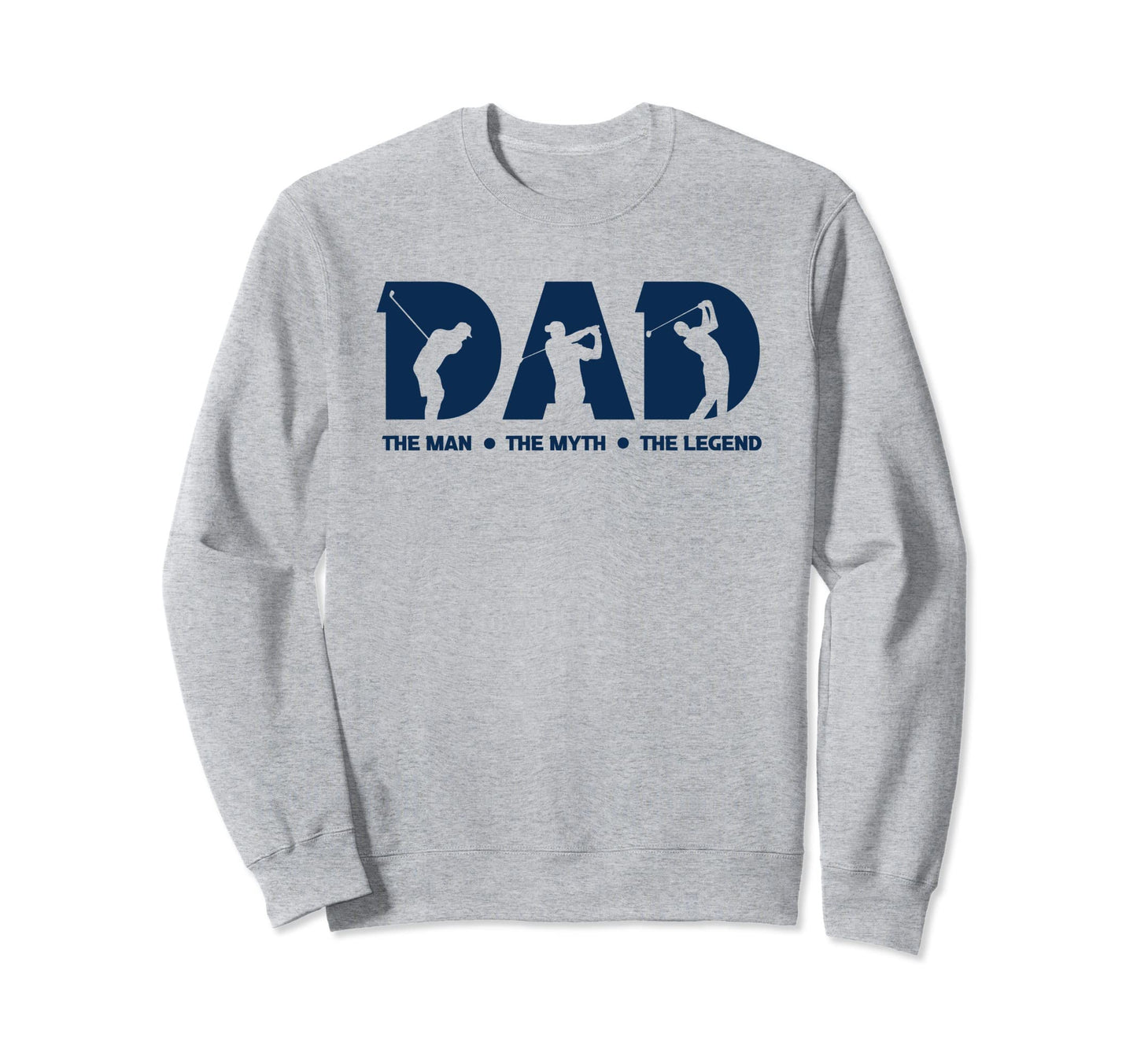 Golf Dad Myth Legend Father Golfer Sweatshirt - Novelty Apparel for Adults - T-Shirt, Sweatshirt, Hoodie