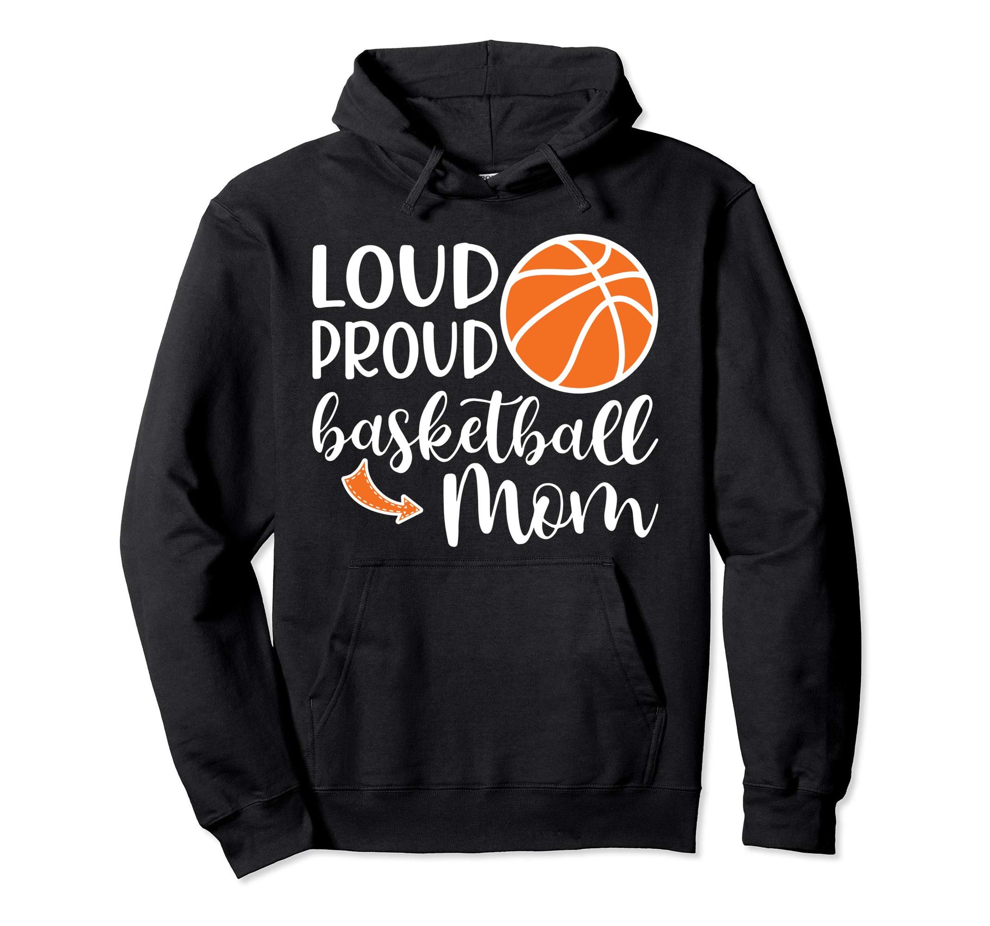 Loud Proud Basketball Mom School Hoodie - Custom Art Print Men Women - T-Shirt, Sweatshirt, Hoodie