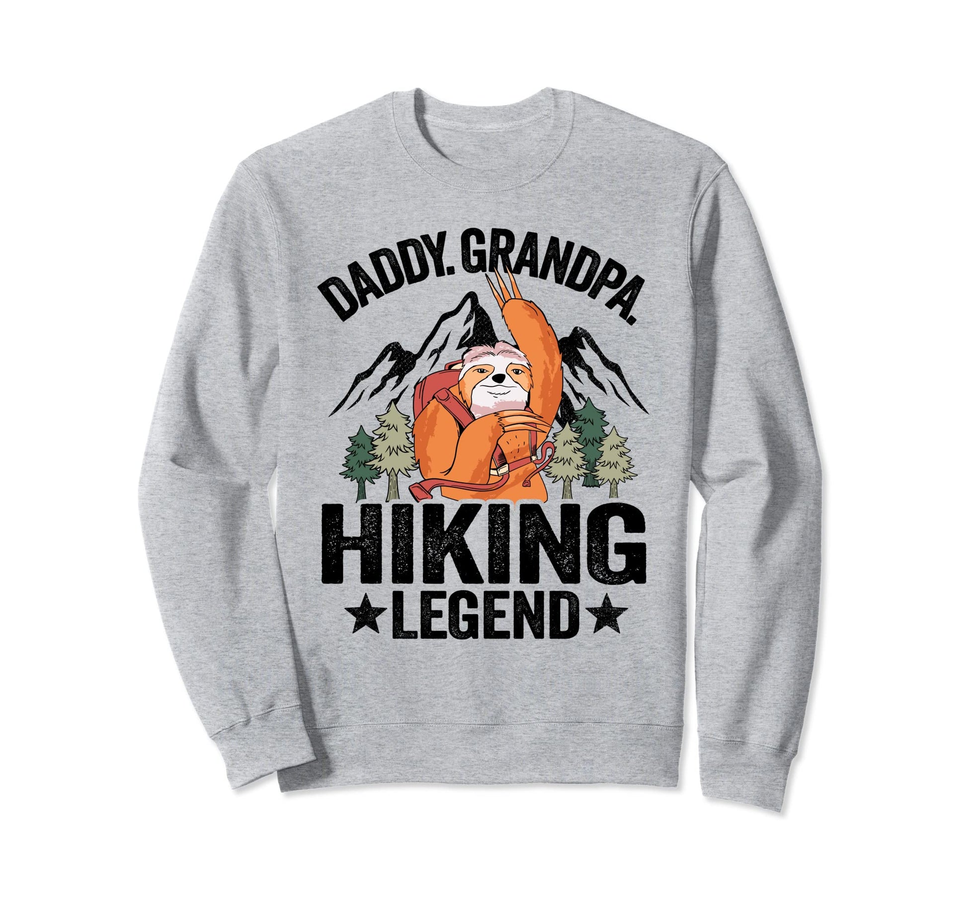 Daddy Grandpa Hiking Legend Sloth Hiker Sweatshirt - Trendy Graphic Unisex - T-Shirt, Sweatshirt, Hoodie