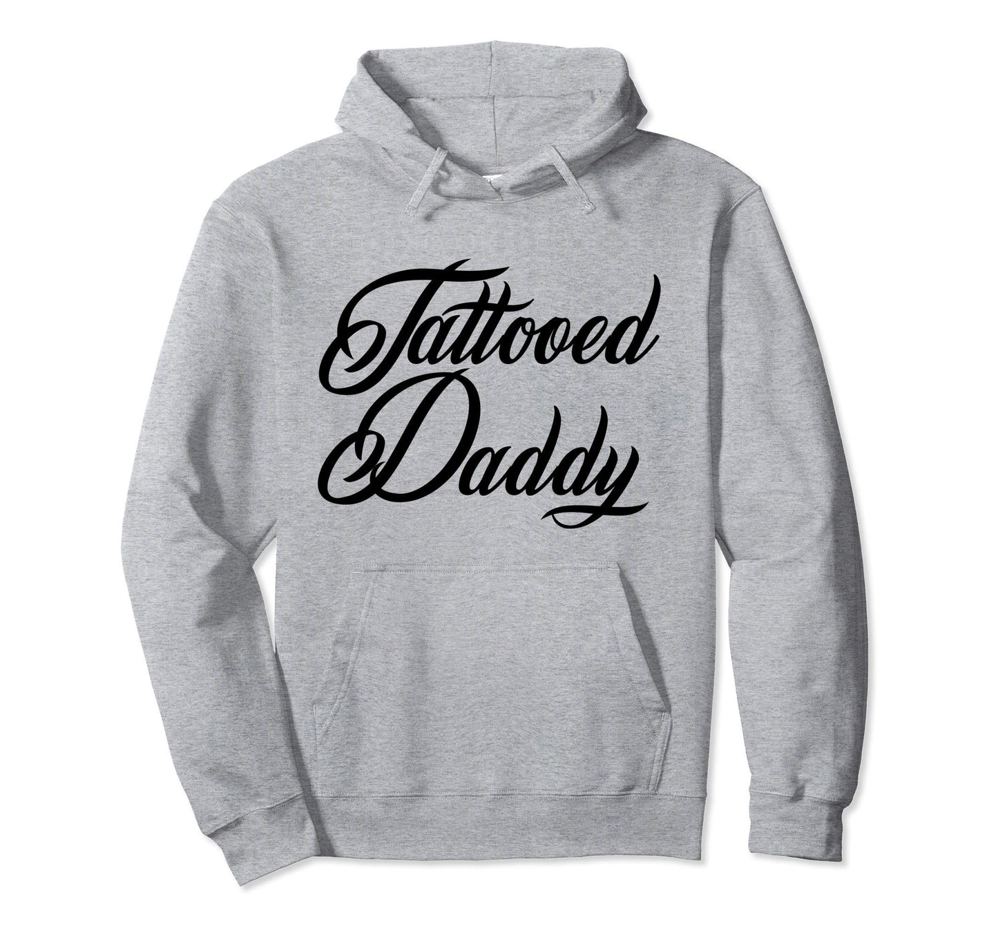Tattooed Daddy Tattoos Dad Fathers Day Hoodie - Fun Novelty Design Unisex - T-Shirt, Sweatshirt, Hoodie