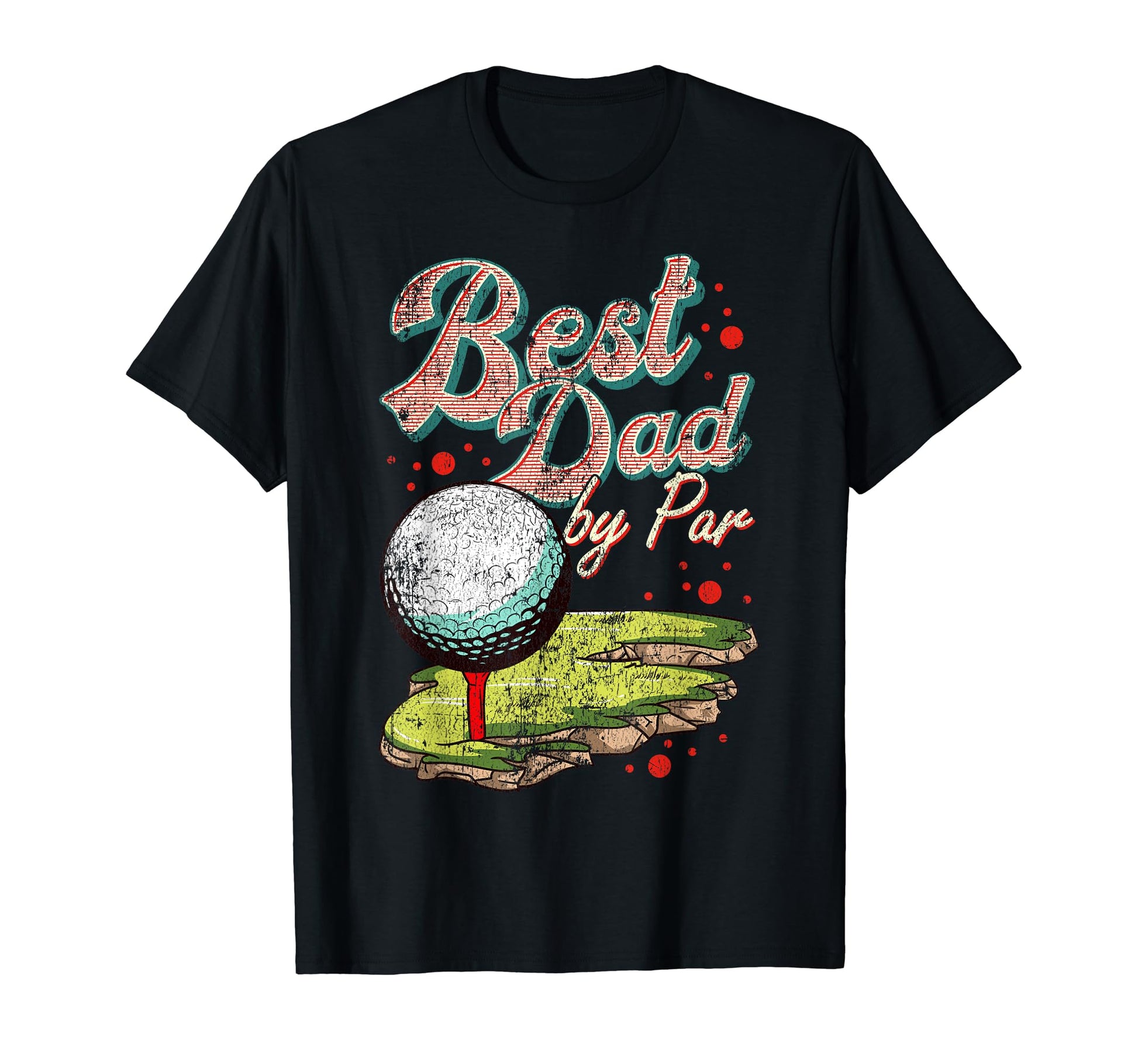 Best Dad Par Golf Golfer Golfing Funny T-Shirt - Fun Novelty Design Unisex - T-Shirt, Sweatshirt, Hoodie