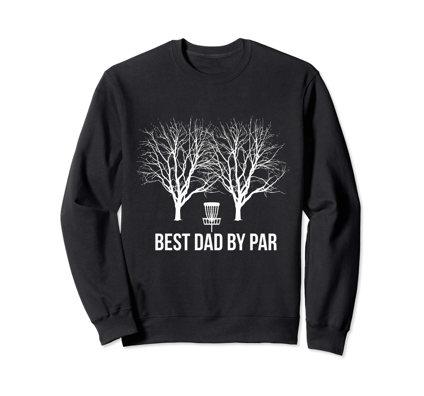 Best Dad Par Disc Golf Player Father Sweatshirt - Graphic Print for Adults - T-Shirt, Sweatshirt, Hoodie