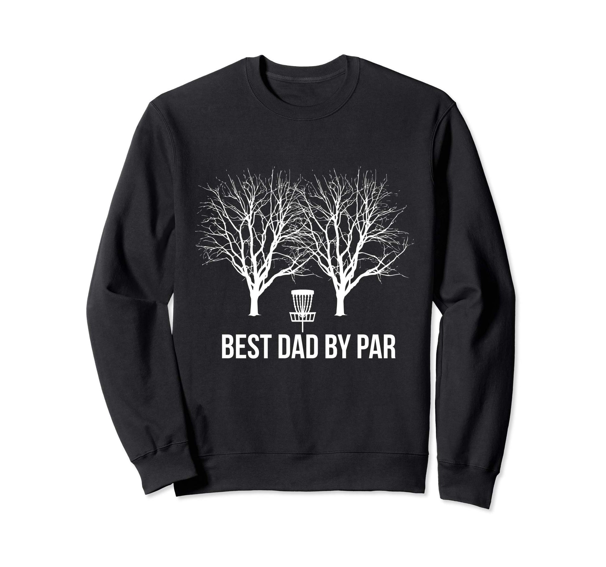 Best Dad Par Disc Golf Player Father Sweatshirt - Graphic Print for Adults - T-Shirt, Sweatshirt, Hoodie