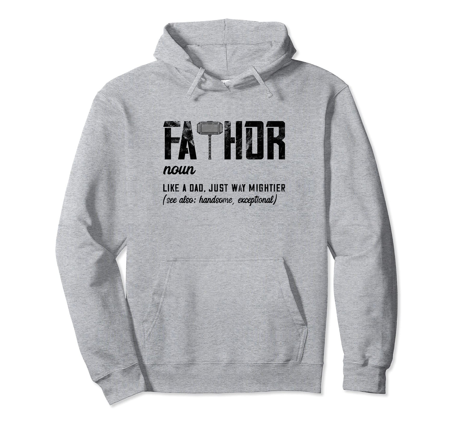 Fathor Like Dad Just Way Mightier Hoodie - Aesthetic Graphic Men Women - T-Shirt, Sweatshirt, Hoodie
