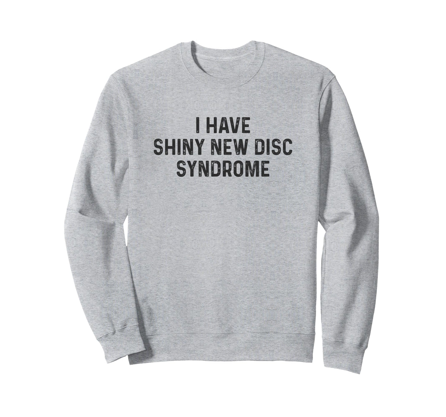 Funny Disc Golf Dad Joke Sweatshirt - Novelty Apparel Men Women - T-Shirt, Sweatshirt, Hoodie