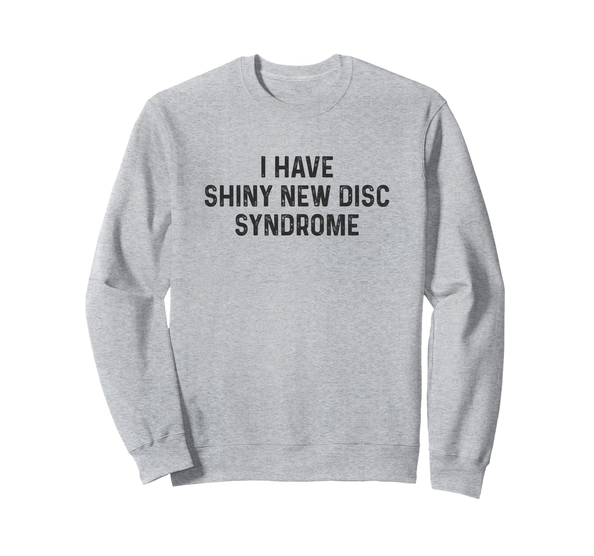Funny Disc Golf Dad Joke Sweatshirt - Novelty Apparel Men Women - T-Shirt, Sweatshirt, Hoodie