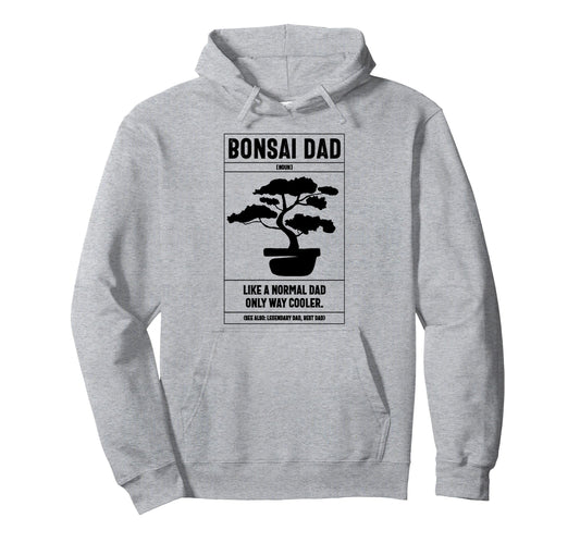 Bonsai Dad Definition Like Normal Hoodie - Fun Novelty Design Men Women - T-Shirt, Sweatshirt, Hoodie