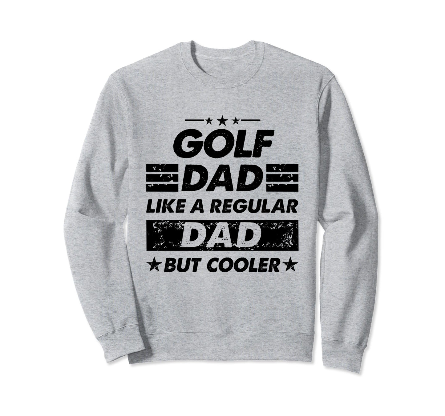 Funny Golf Dad Like Regular Dad Sweatshirt - Aesthetic Graphic Men Women - T-Shirt, Sweatshirt, Hoodie