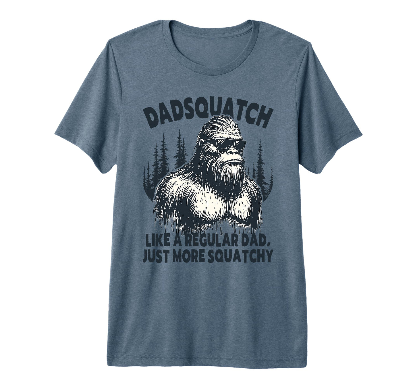 Dadsquatch Bigfoot Like Regular Dad T-Shirt - Fun Novelty Design Unisex - T-Shirt, Sweatshirt, Hoodie