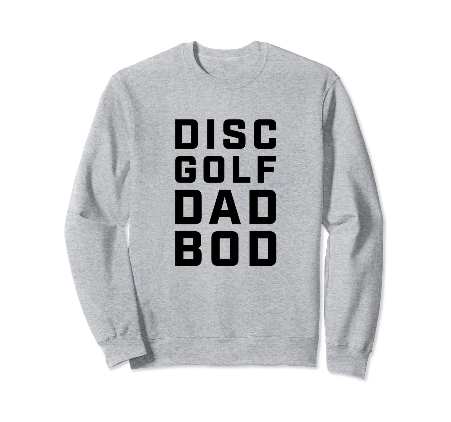 Disc Golf Dad Bod Frolf Father Figure Sweatshirt - Graphic Print Men Women - T-Shirt, Sweatshirt, Hoodie